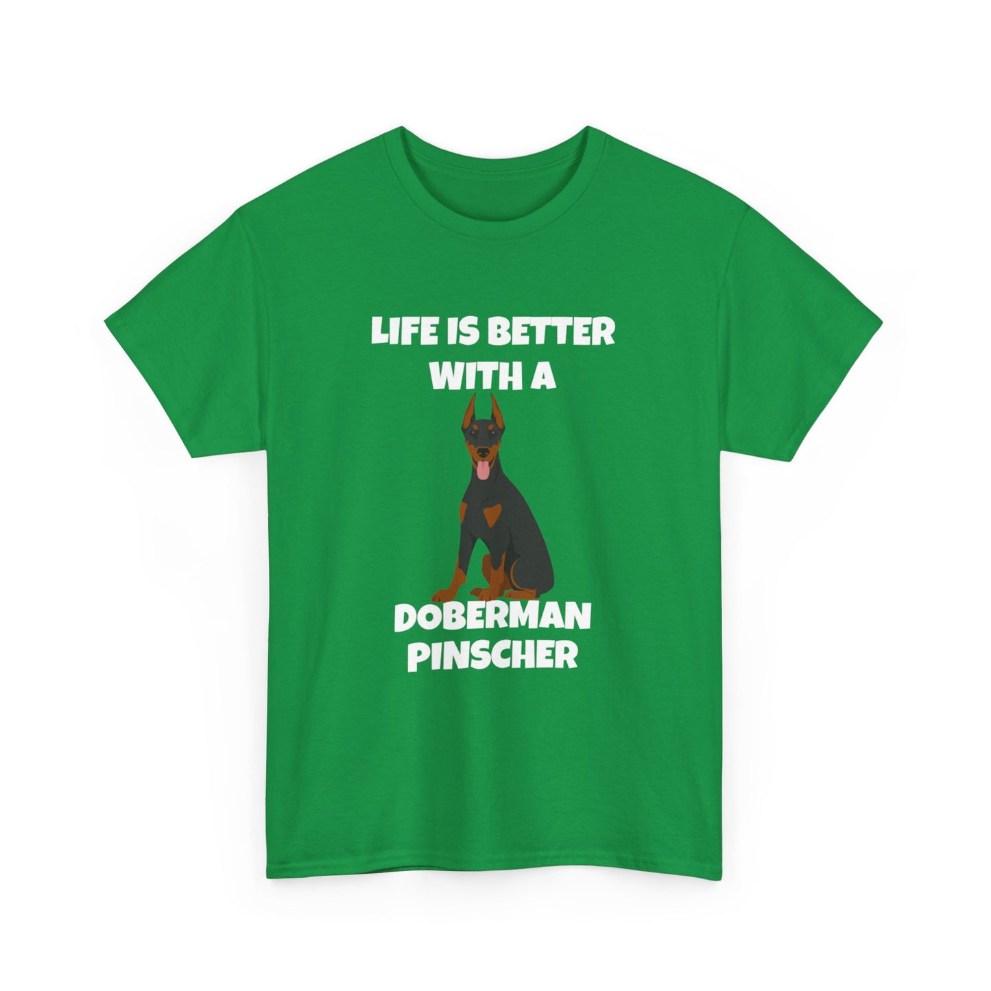 Doberman Pinscher Dog, Life is Better with a Doberman Pinscher, Dark Unisex Heavy Cotton Tee