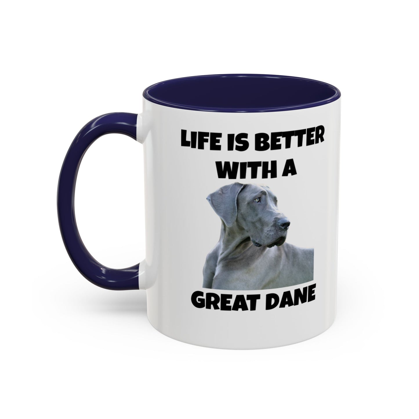 Great Dane, Great Dane Dog, Life is Better with a Great Dane, Accent Coffee Mug (11, 15oz)