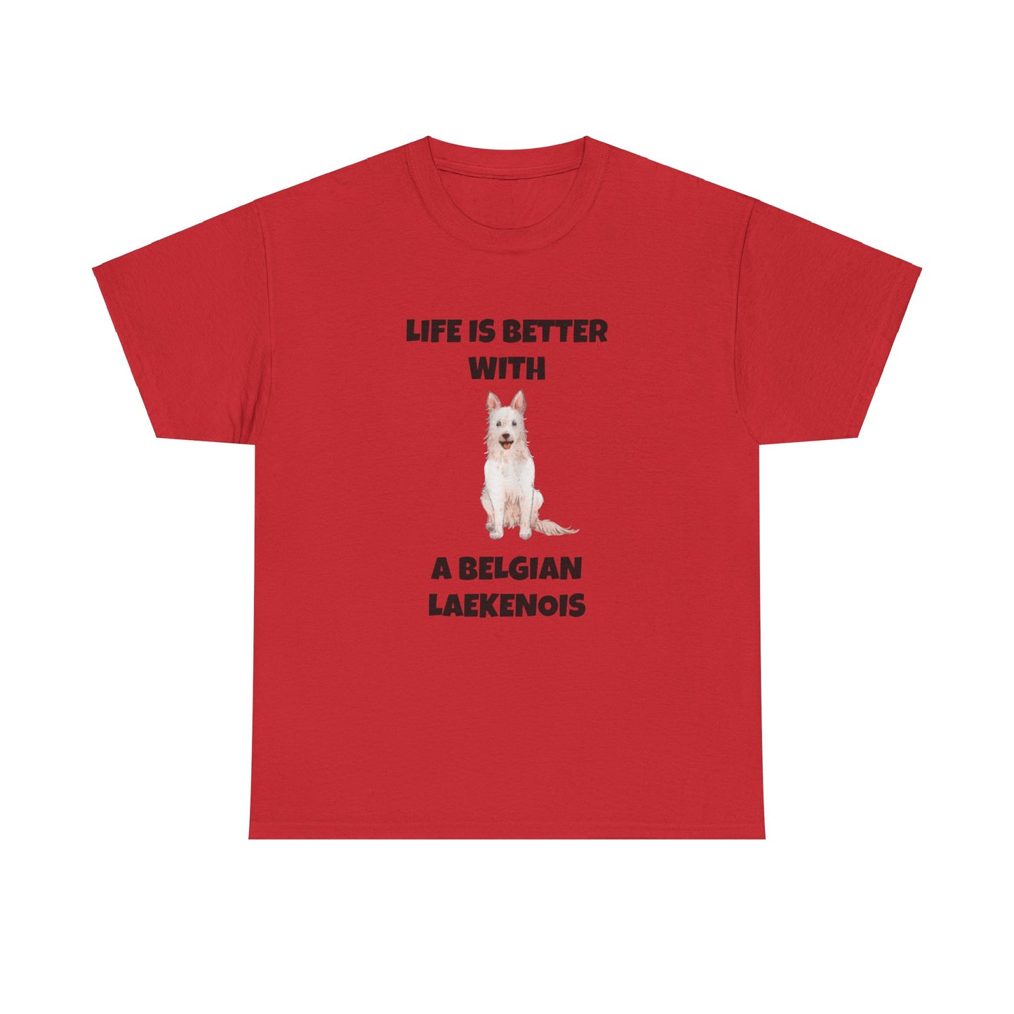 Belgian Laekenois, Belgian Laekenois Dog, Laekenois, Life is Better with a Belgian Laekenois, Unisex Heavy Cotton Tee