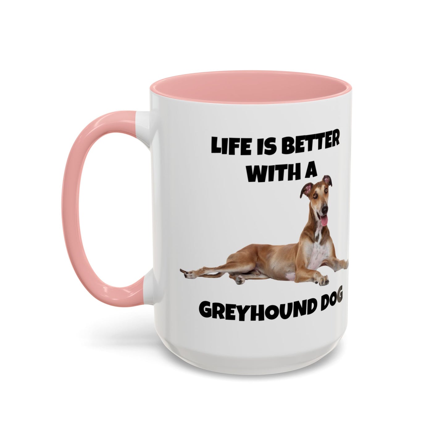 Greyhound, Greyhound Dog, Life is Better with a Greyhound Dog, Accent Coffee Mug (11, 15oz)