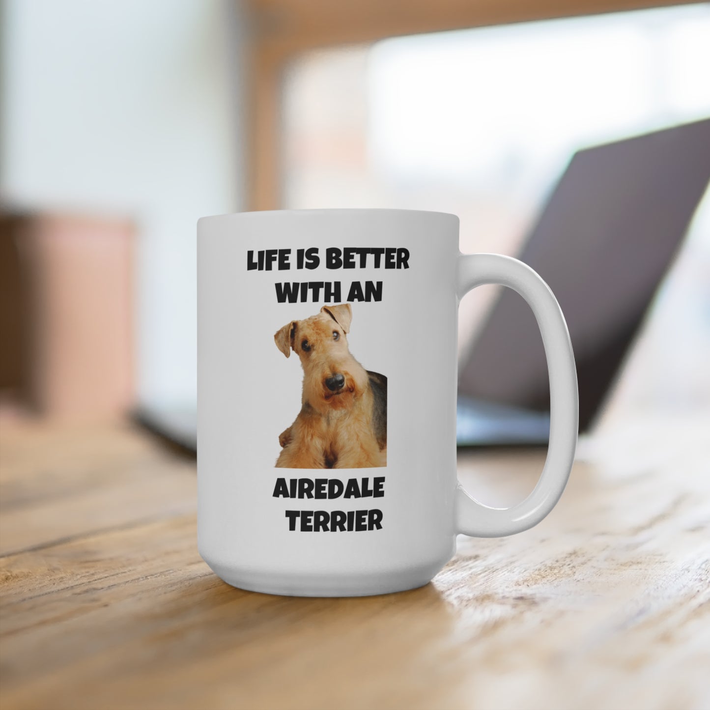 Airedale Terrier, Life is Better with an Airedale Terrier, Mug 15oz