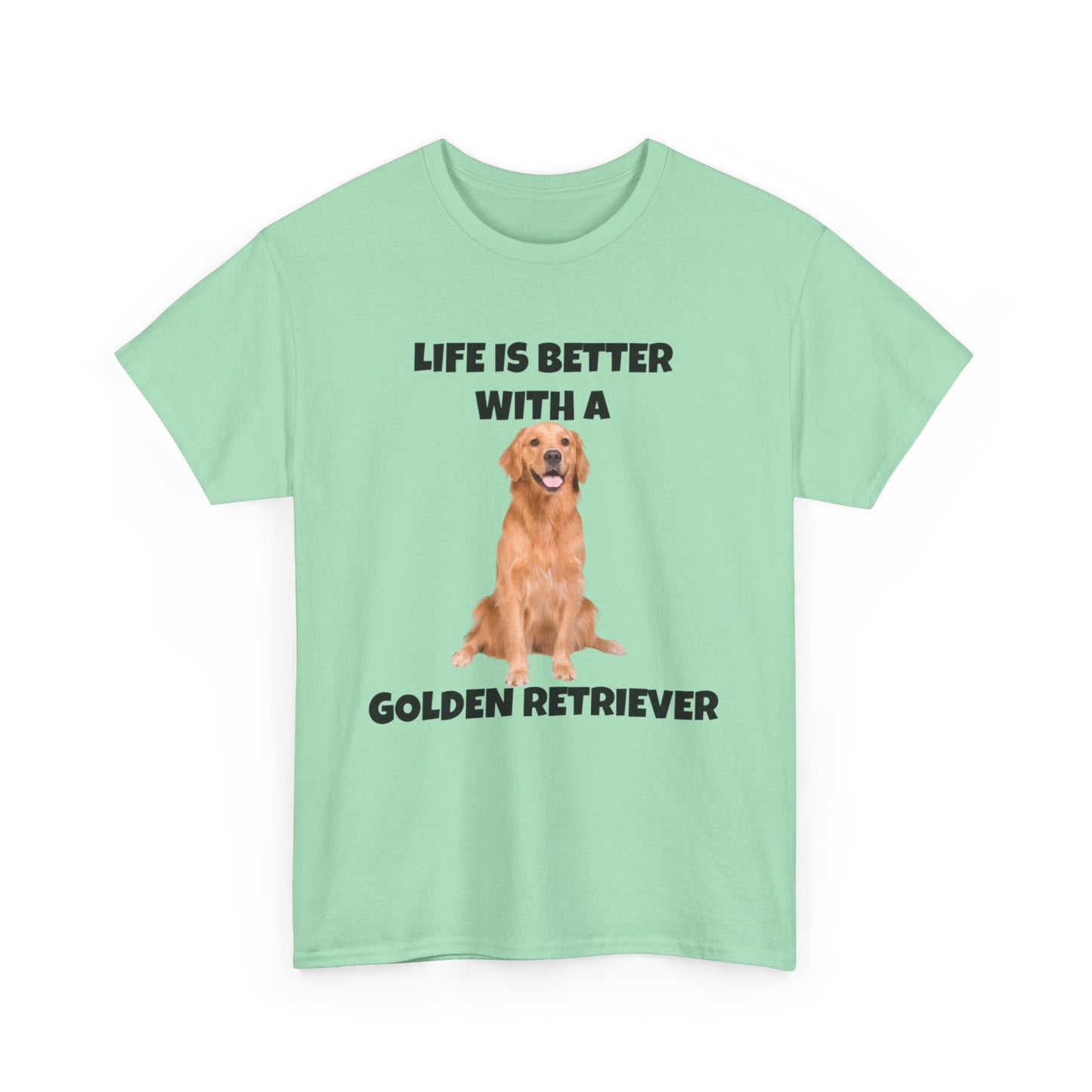 Golden Retriever, Golden Retriever Dog, Life is Better with a Golden Retriever, Unisex Heavy Cotton Tee