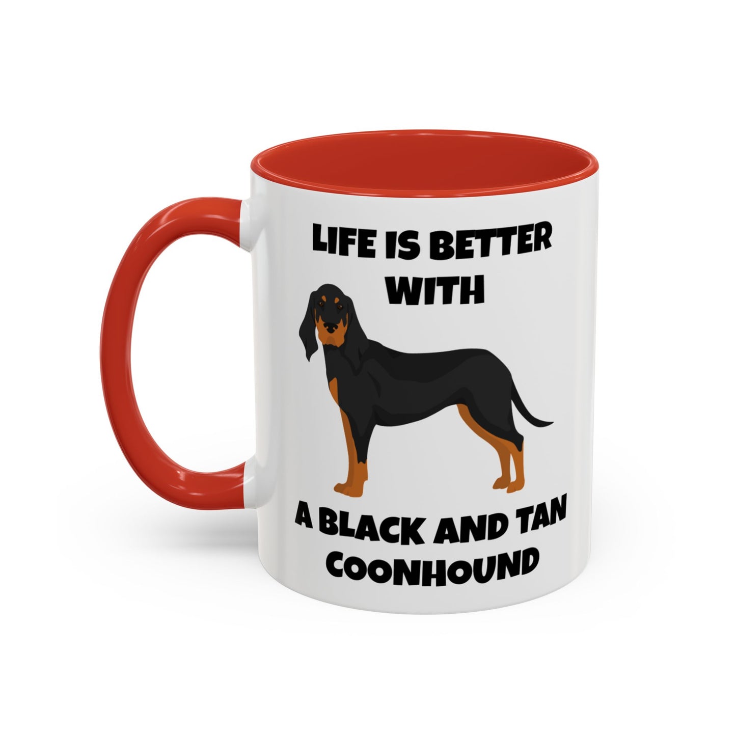 Black and Tan Coonhound, Black and Tan Coon Hound, Black and Tan Coon Hound Dog, Life is Better With a Black And Tan Coonhound, Accent Coffee Mug (11, 15oz)