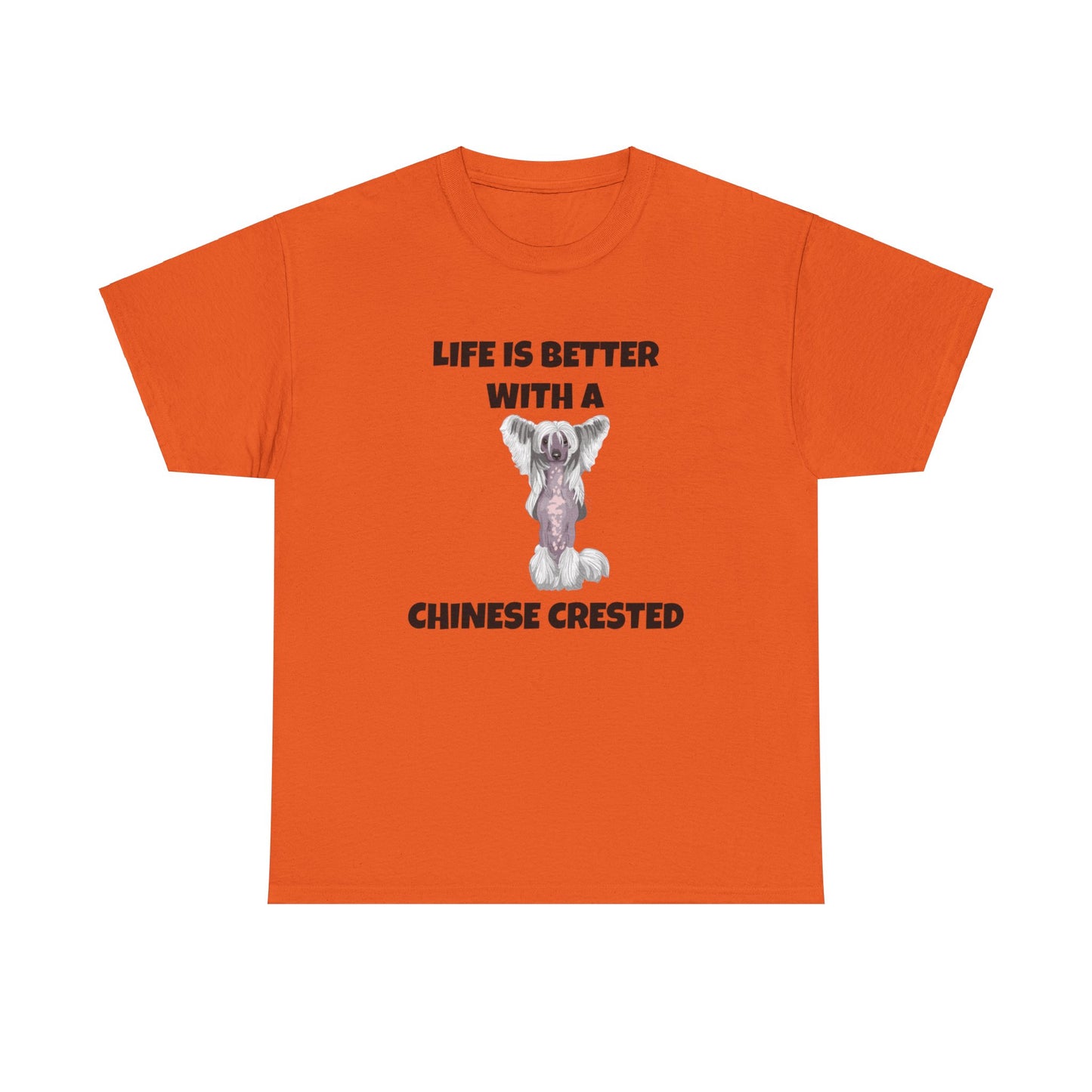 Chinese Crested Dog, Life is Better with a Chinese Crested, Unisex Heavy Cotton Tee