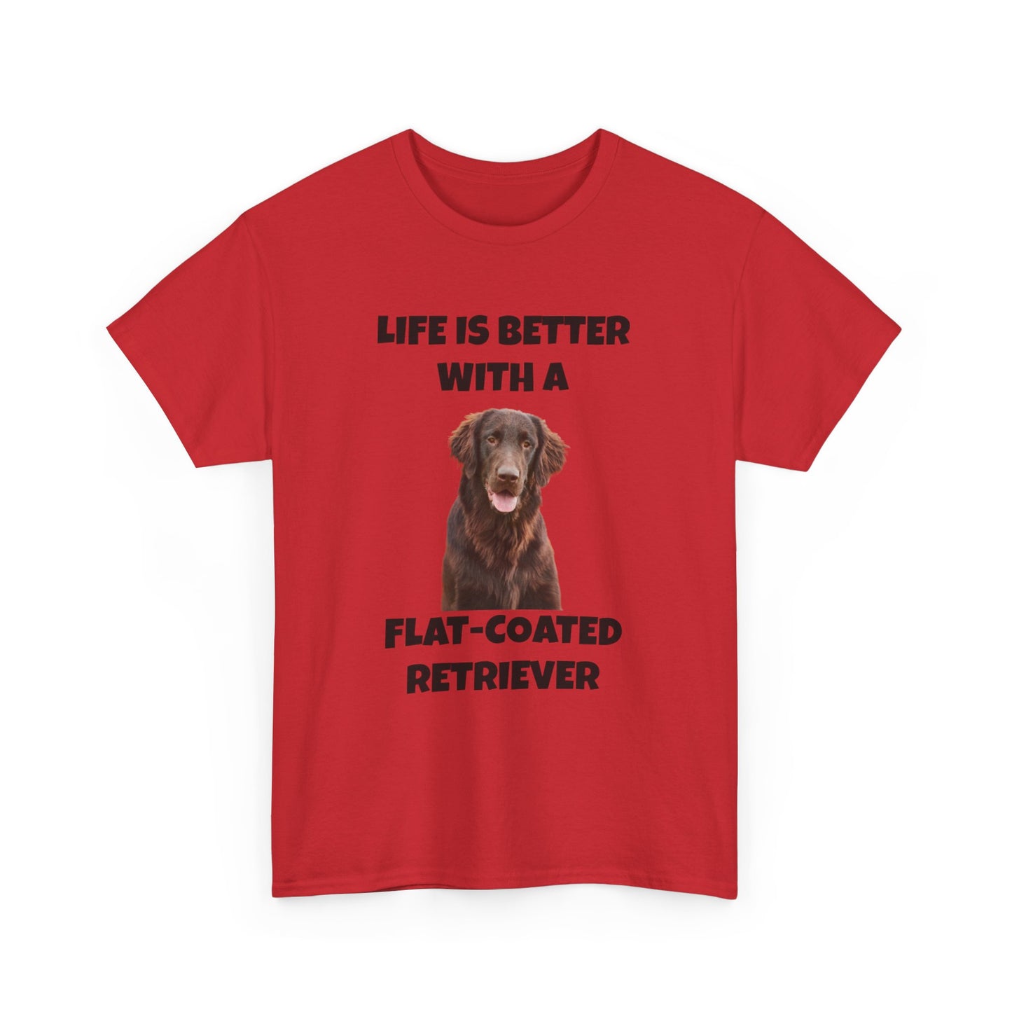 Flat Coated Retriever, Flat Coated Retriever Dog, Flat-Coated Retriever, Life is Better with a Flat-Coated Retriever, Unisex Heavy Cotton Tee