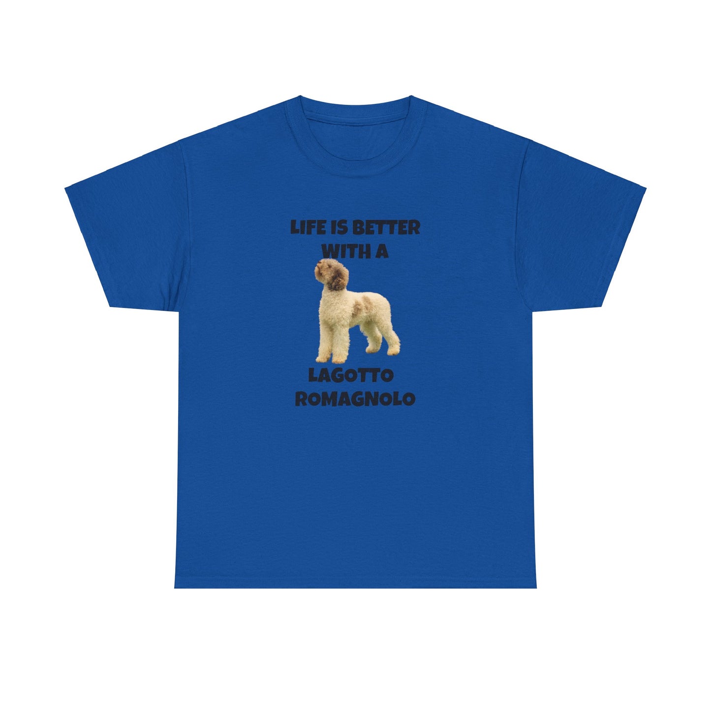 Lagotto Romagnolo, Life is Better with a Lagotto Romagnolo, Unisex Heavy Cotton Tee