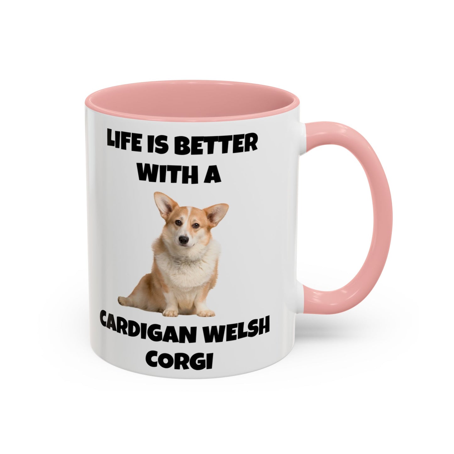 Cardigan Welsh Corgi, Cardigan Welsh Corgi Dog, Life is Better with a Cardigan Welsh Corgi, Accent Coffee Mug (11, 15oz)