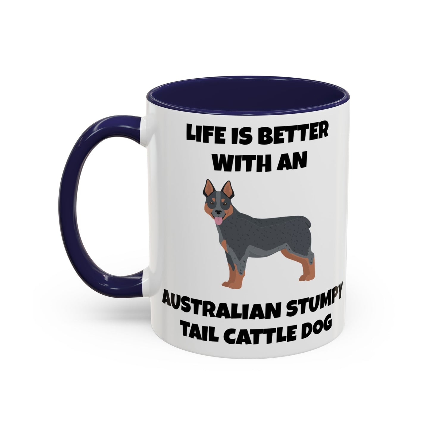 Australian Stumpy Tail Cattle Dog, Life is Better with an Australian Stumpy Tail Cattle Dog, Accent Coffee Mug (11, 15oz)