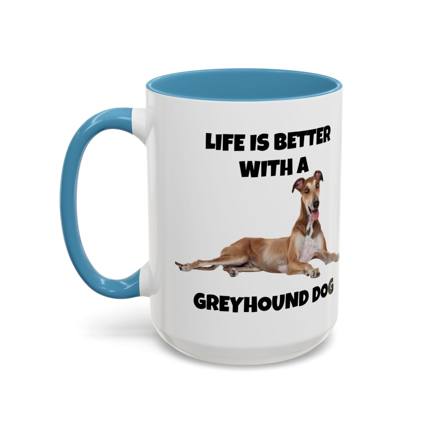 Greyhound, Greyhound Dog, Life is Better with a Greyhound Dog, Accent Coffee Mug (11, 15oz)