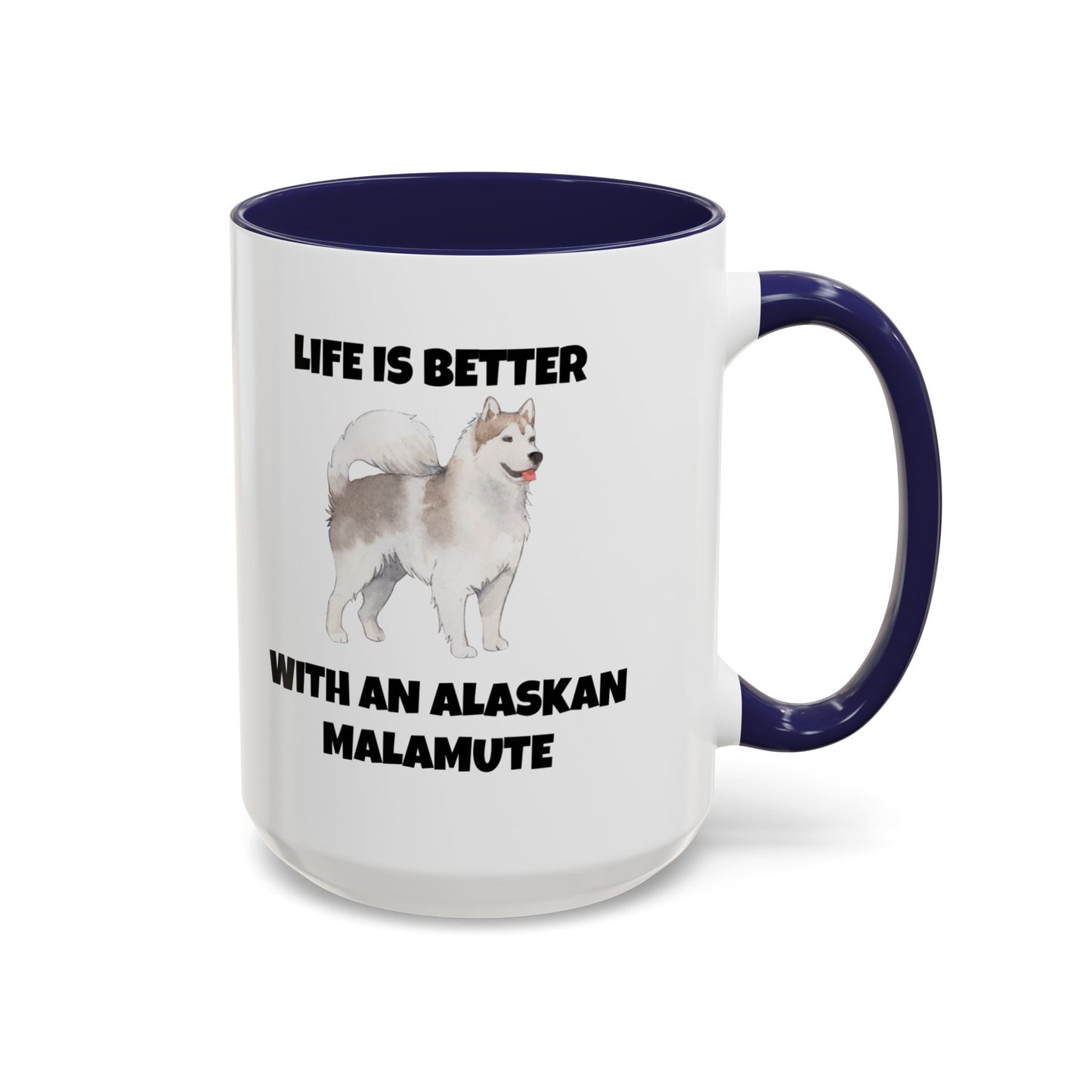 Alaskan Malamute, Life is Better with an Alaskan Malamute, Accent Coffee Mug (11, 15oz)