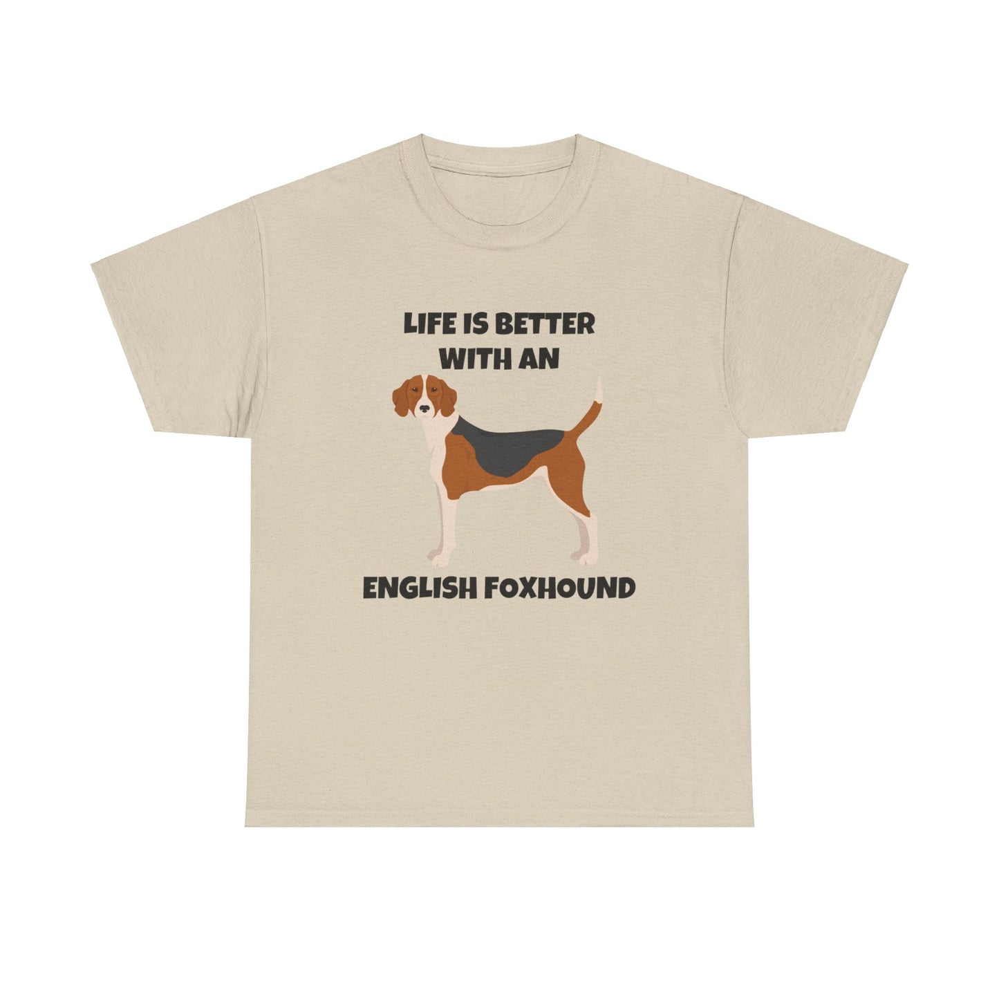 English Foxhound Dog, Life is Better with an English Foxhound, Unisex Heavy Cotton Tee