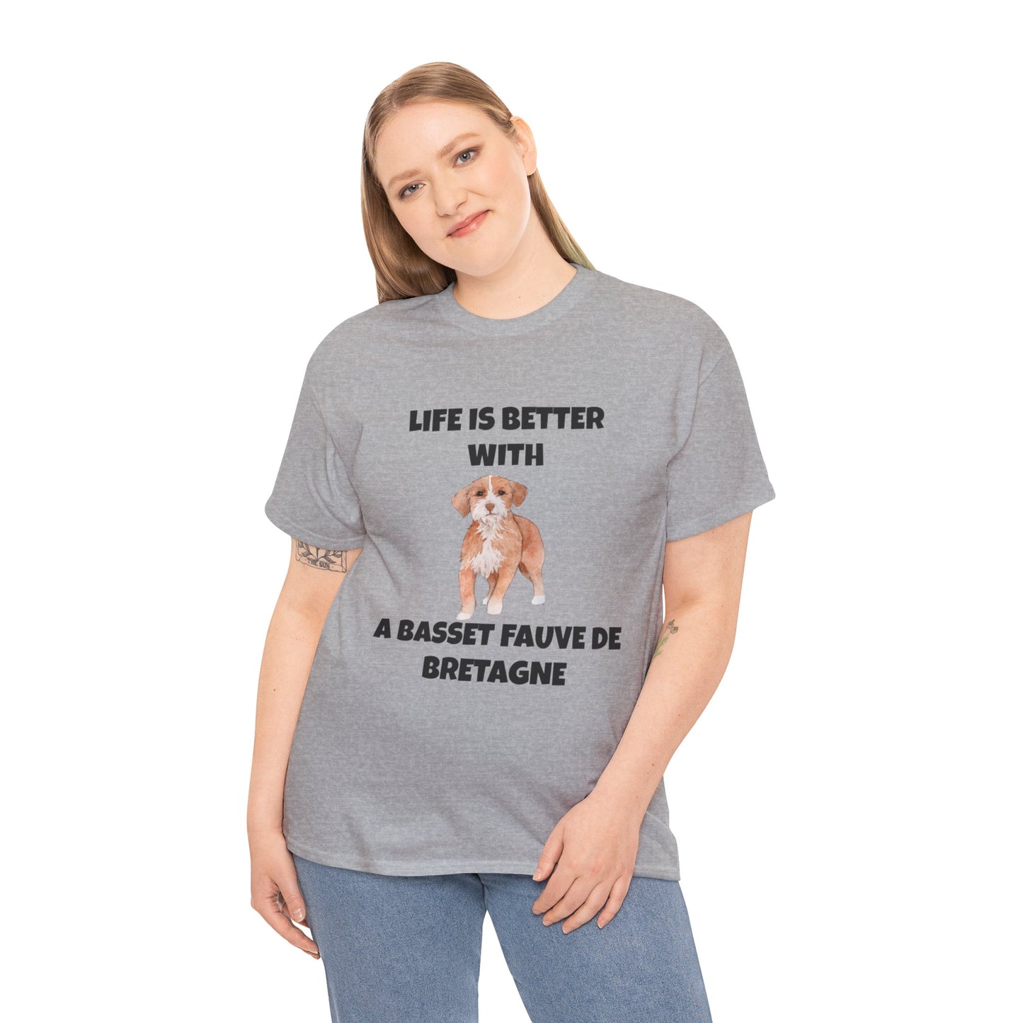 Basset, Basset Fauve de Bretagne, Basset Fauve de Bretagne Dog,  Life is Better with a Bassett Fauve De Bretagne, Unisex Heavy Cotton Tee