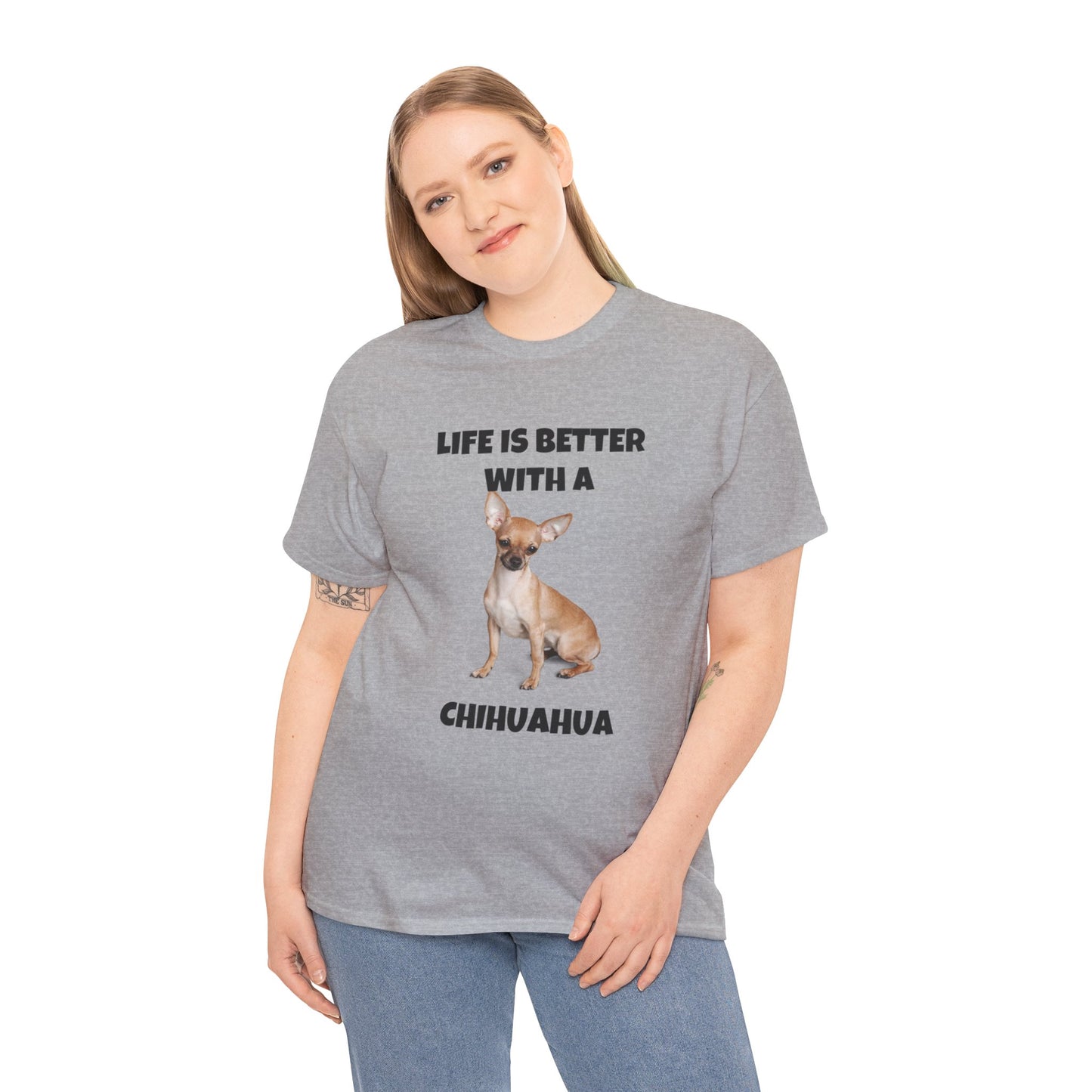 Chihuahua, Chihuahua Dog, Life is Better with a Chihuahua, Unisex Heavy Cotton Tee