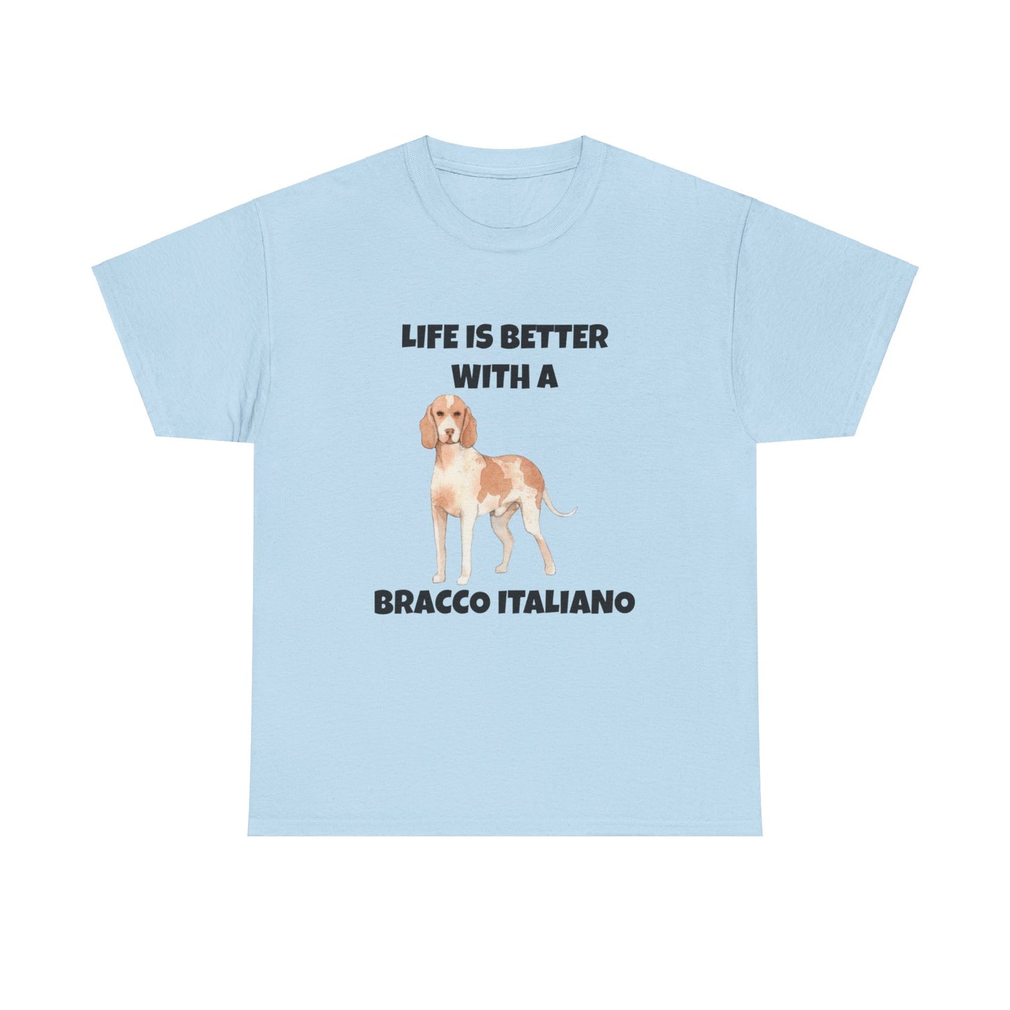 Bracco Italiano, Bracco Italiano Dog, Life is Better with a Bracco Italiano, Unisex Heavy Cotton Tee