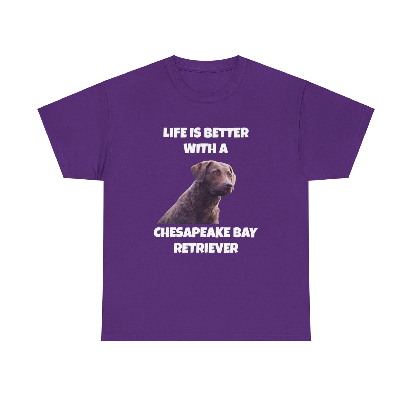 Chesapeake Bay Retriever, Chesapeake Bay Retriever Dog, Life is Better with a Chesapeake Retriever, Dark Unisex Heavy Cotton Tee