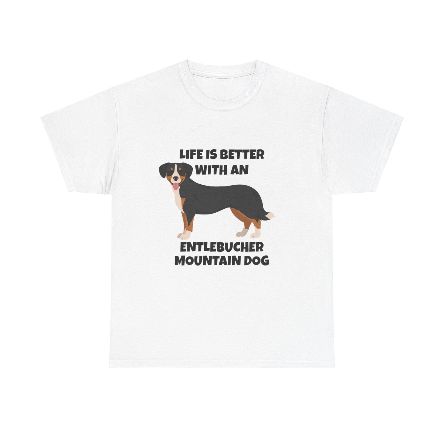 Entlebucher Mountain Dog, Life is Better with an Entlebucher Mountain Dog, Unisex Heavy Cotton Tee