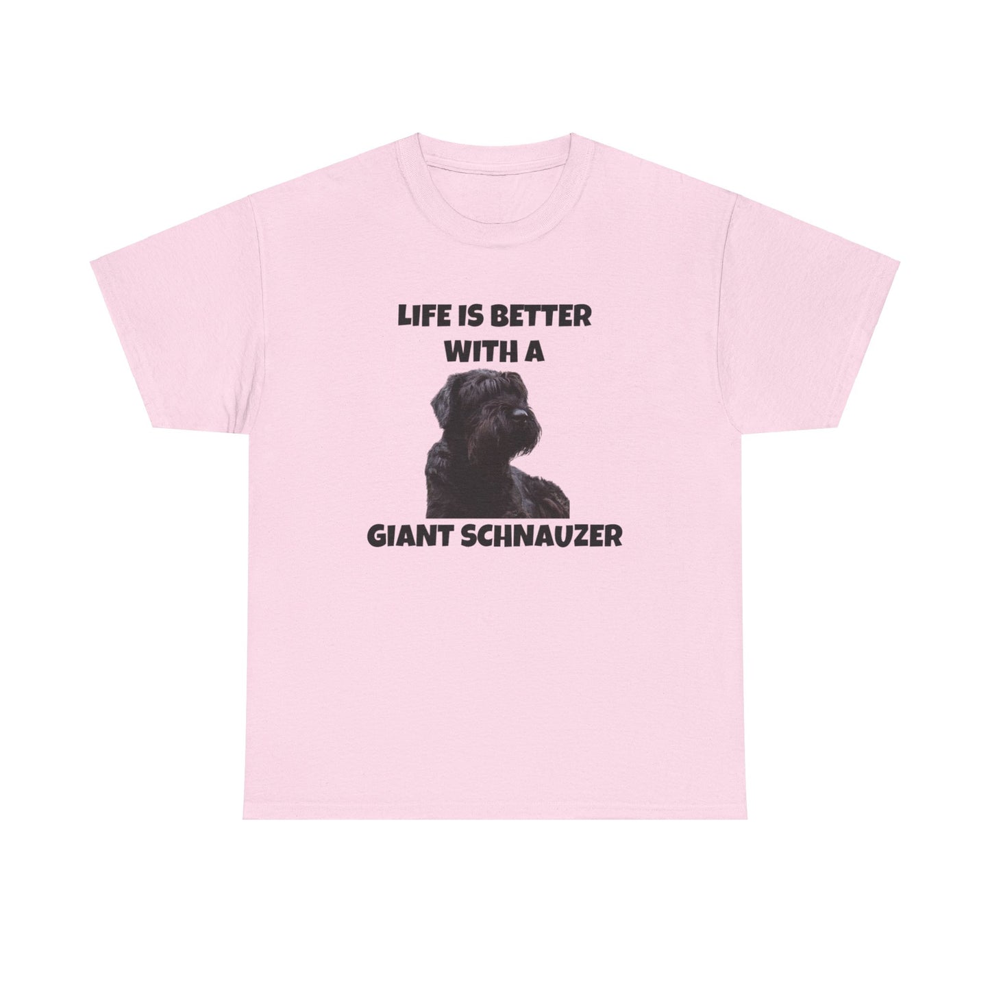 Giant Schnauzer, Giant Schnauzer Dog, Life is Better with a Giant Schnauzer, Unisex Heavy Cotton Tee