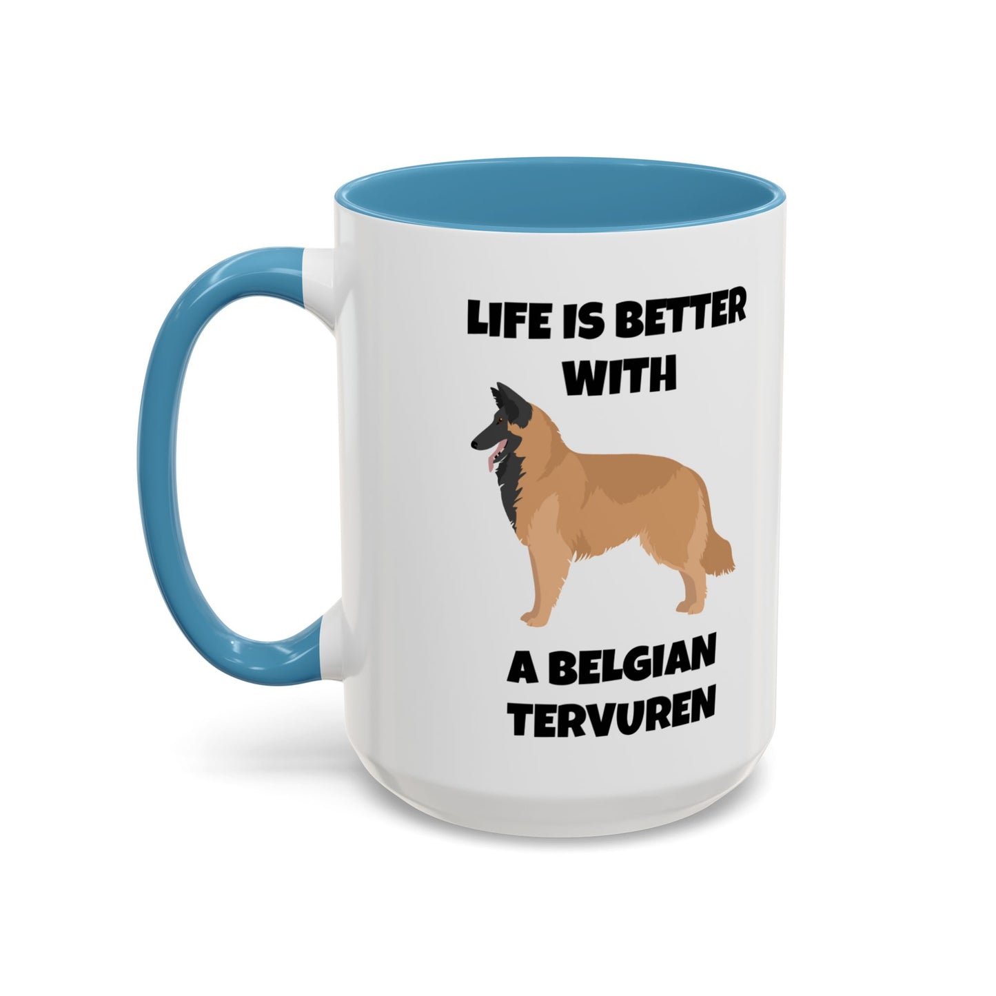 Belgian Tervuren, Belgian Tervuren Dog, Life is Better with a Belgian Tervuren, Accent Coffee Mug (11, 15oz)