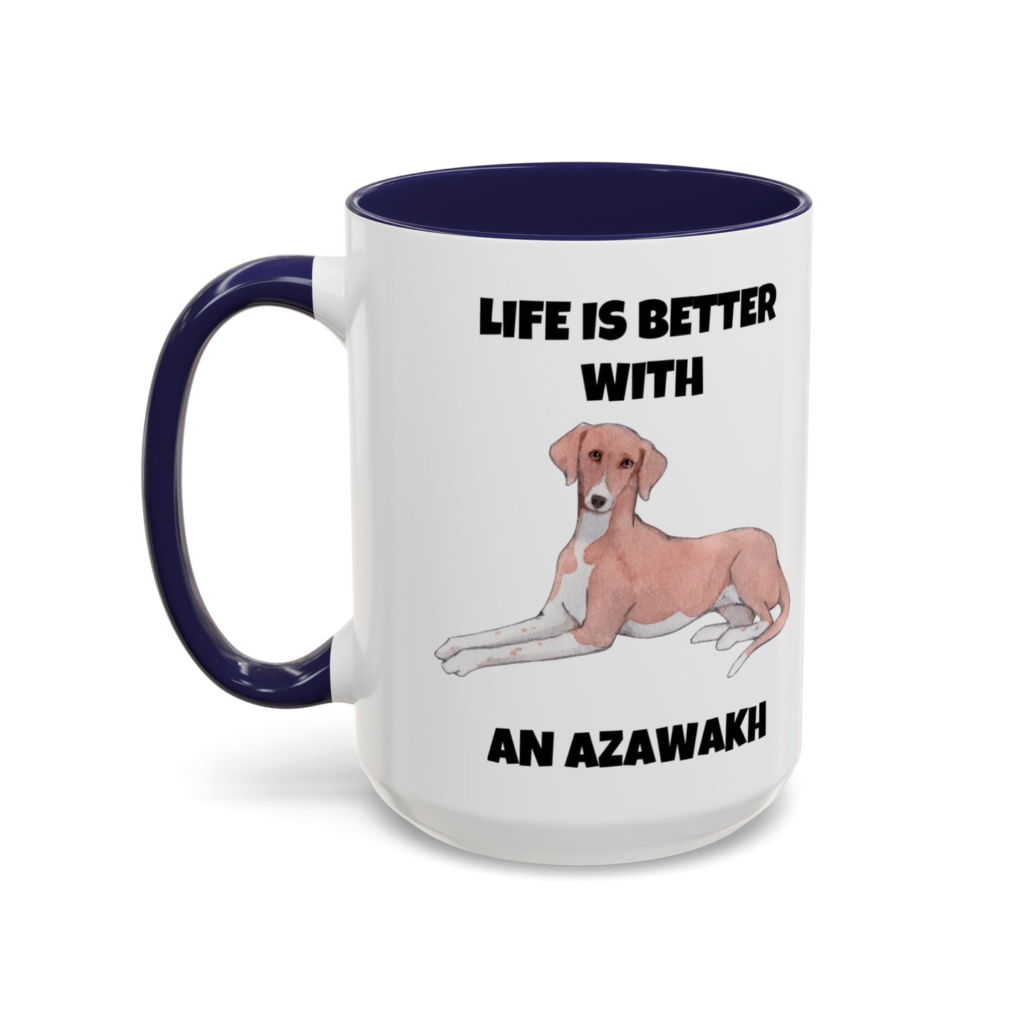 Azawakh, Azawakh Dog, Life is Better with An Azawakh, Accent Coffee Mug (11, 15oz)