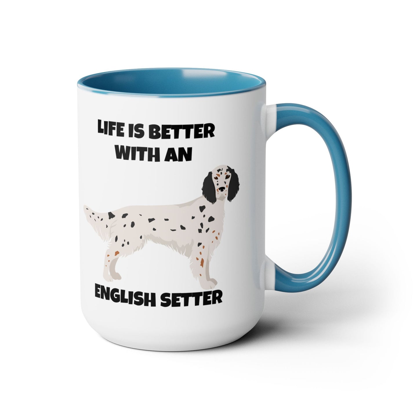 English Setter Dog, Life is Better with an English Setter, Two Tone Coffee Mugs, 15oz