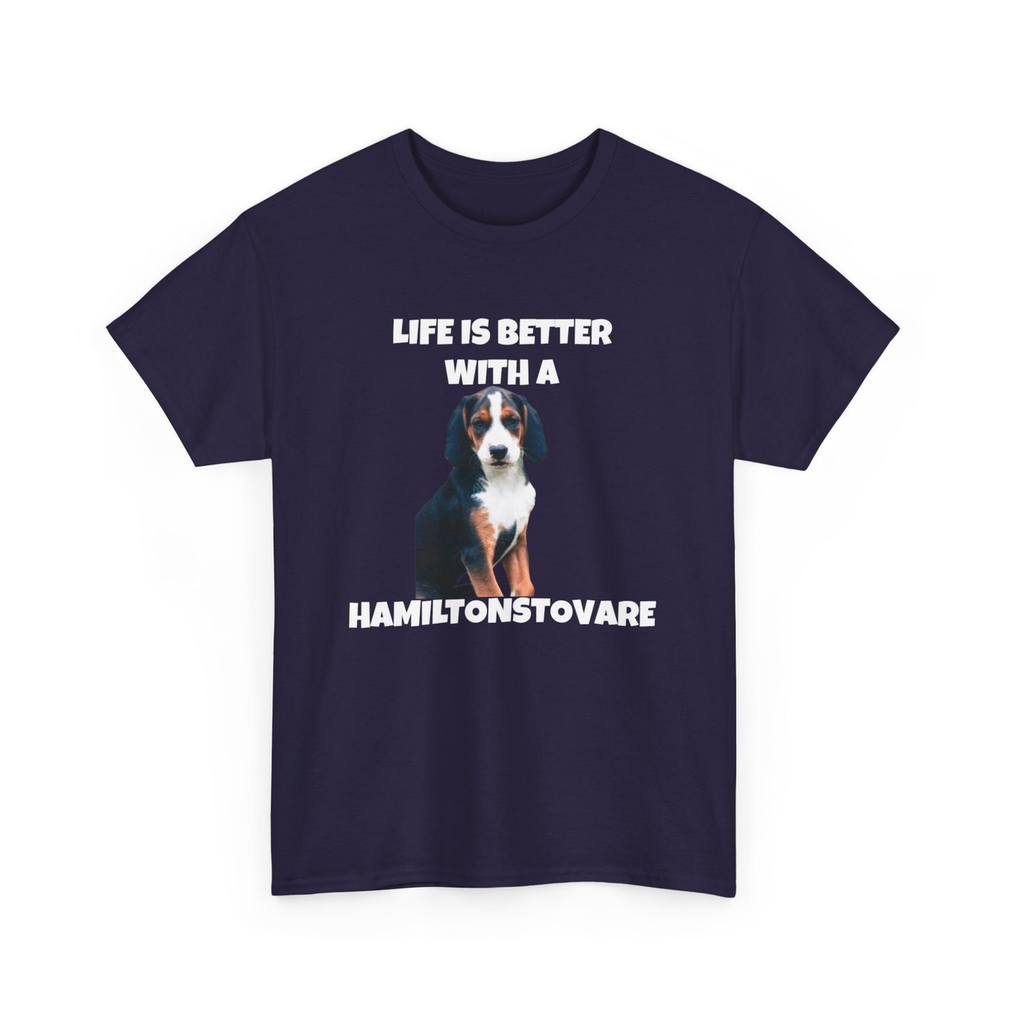 Hamiltonstovare, Hamiltonstovare Dog, Life is Better with a Hamiltonstovare, Dark Unisex Heavy Cotton Tee