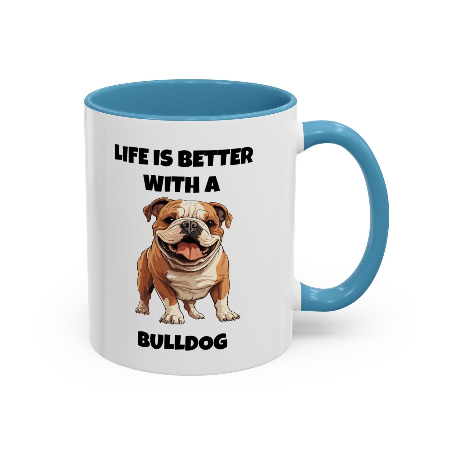 Bulldog, Bull Dog, Life is Better with a Bulldog, Accent Coffee Mug (11, 15oz)