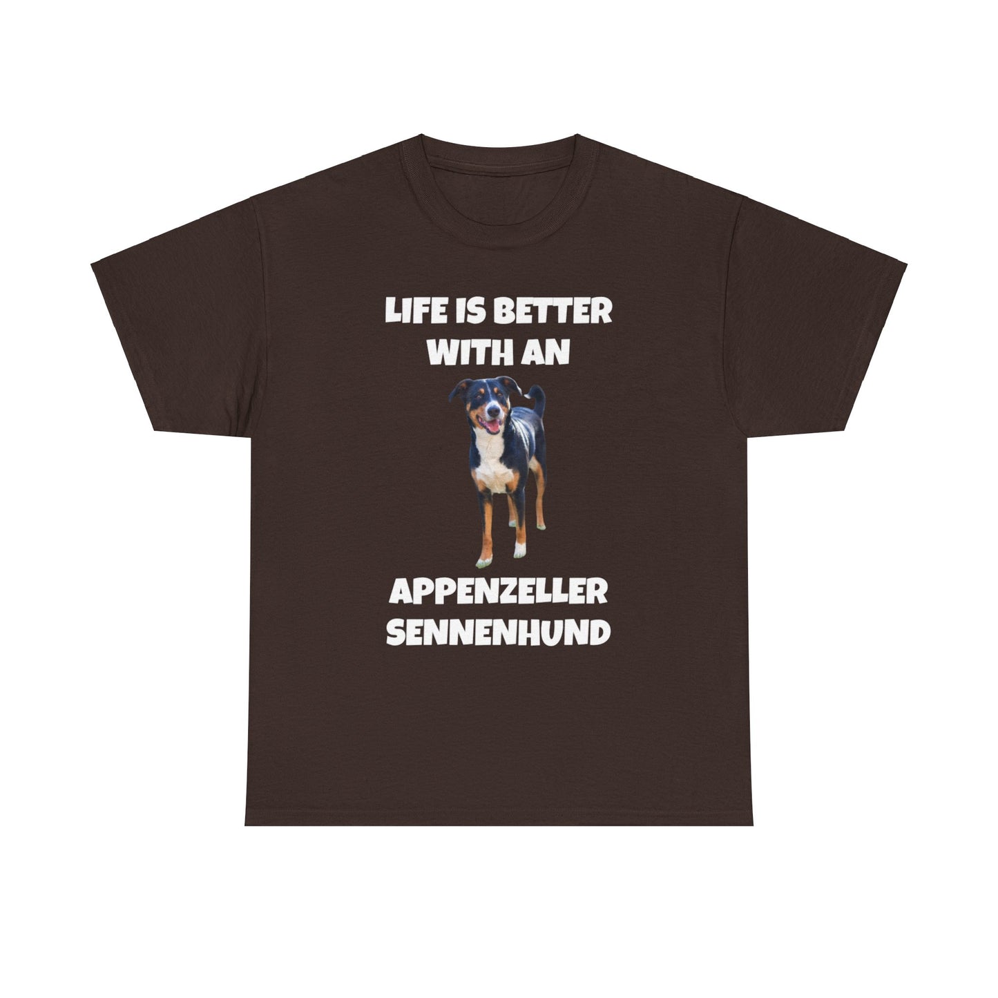 Appenzeller Sennenhund, Appenzeller Sennenhund Dog, Life Is Better With An Appenzeller Sennenhund, Dark Unisex Heavy Cotton Tee