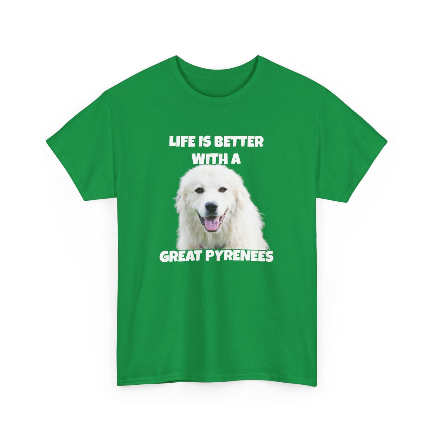 Great Pyrenees, Pyrenees, Great Pyrenees Dog, Life is Better with a Great Pyrenees, Dark Unisex Heavy Cotton Tee