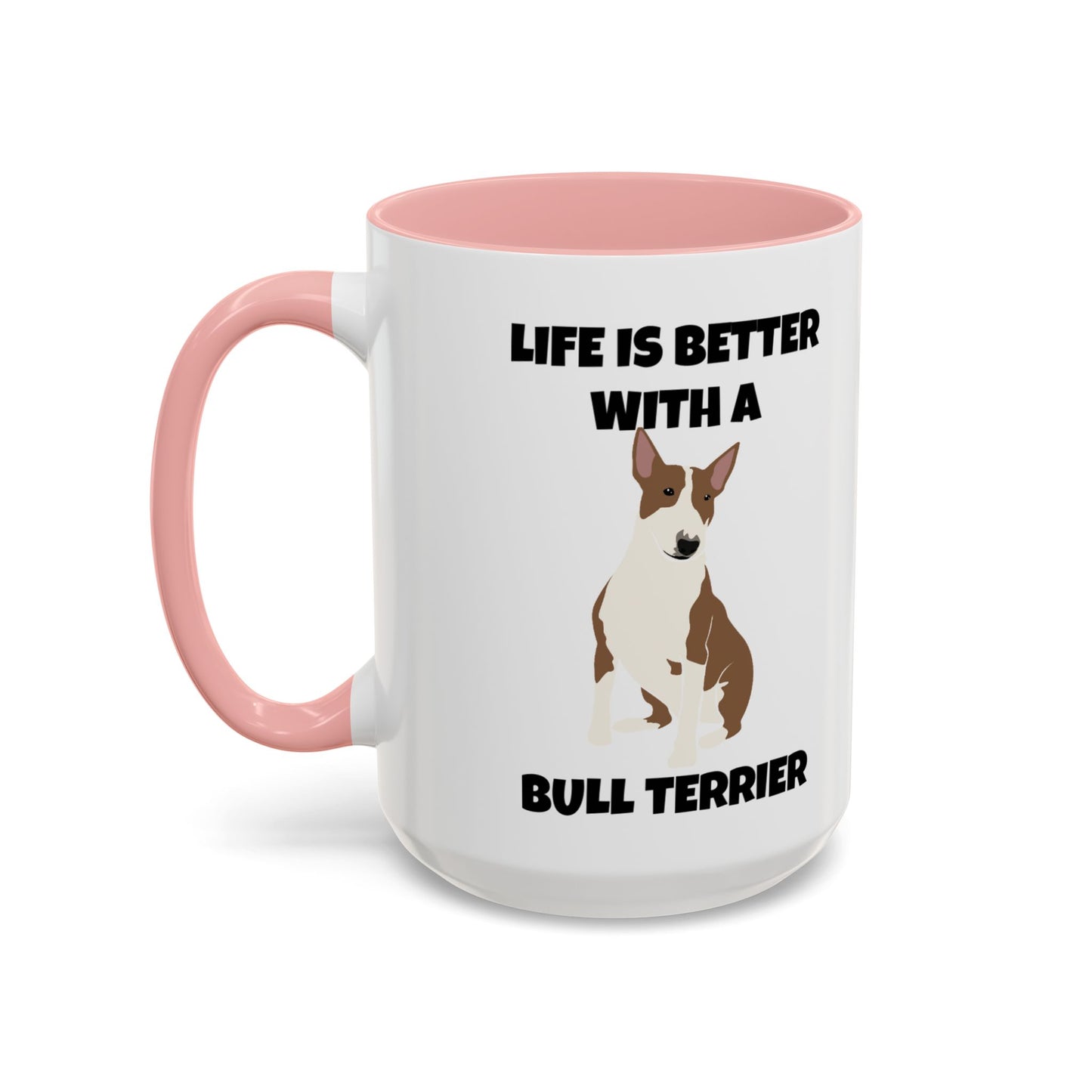 Bull Terrier, Bull Terrier Dog, Life is Better with a Bull Terrier, Accent Coffee Mug (11, 15oz)