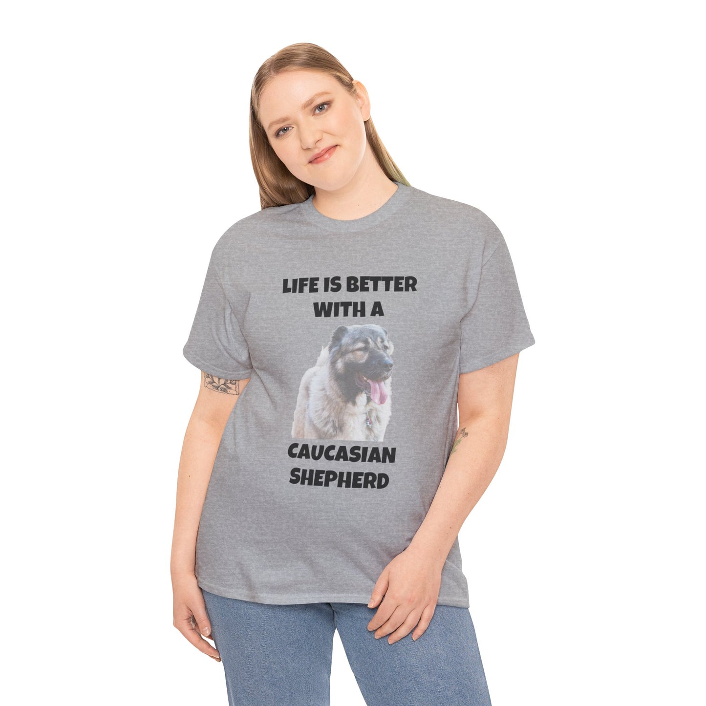 Caucasian Shepherd, Caucasian Shepherd Dog, Life is Better with a Caucasian Shepherd, Unisex Heavy Cotton Tee