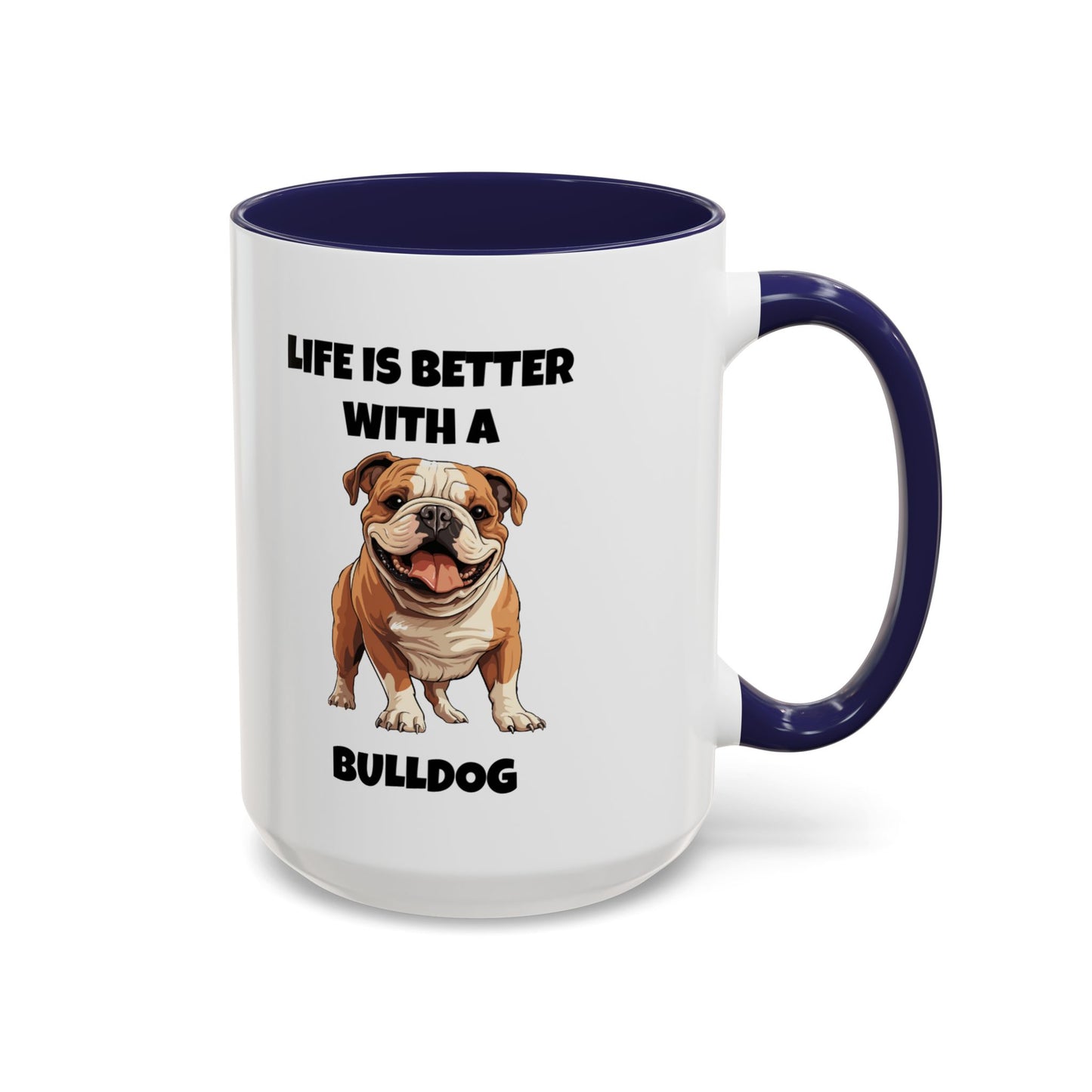 Bulldog, Bull Dog, Life is Better with a Bulldog, Accent Coffee Mug (11, 15oz)