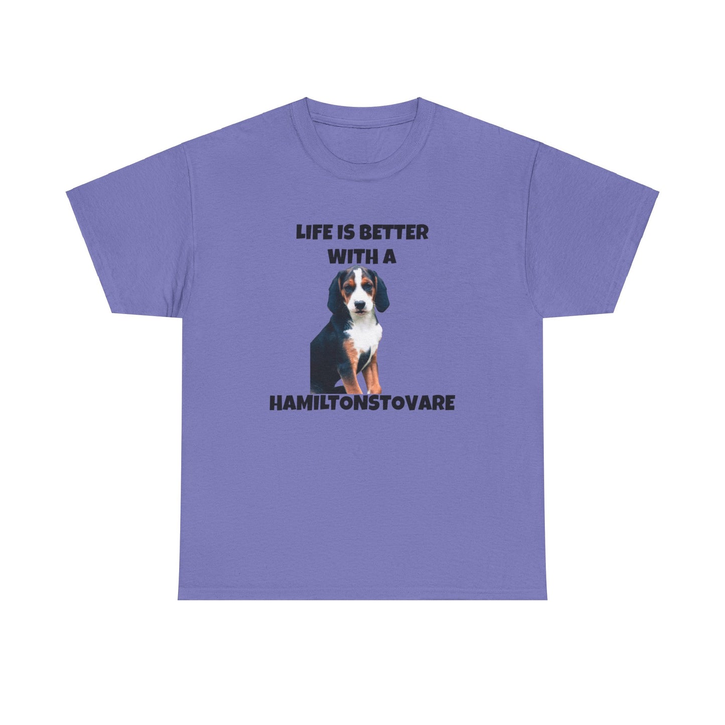 Hamiltonstovare, Hamiltonstovare Dog, Life is Better with a Hamiltonstovare, Unisex Heavy Cotton Tee