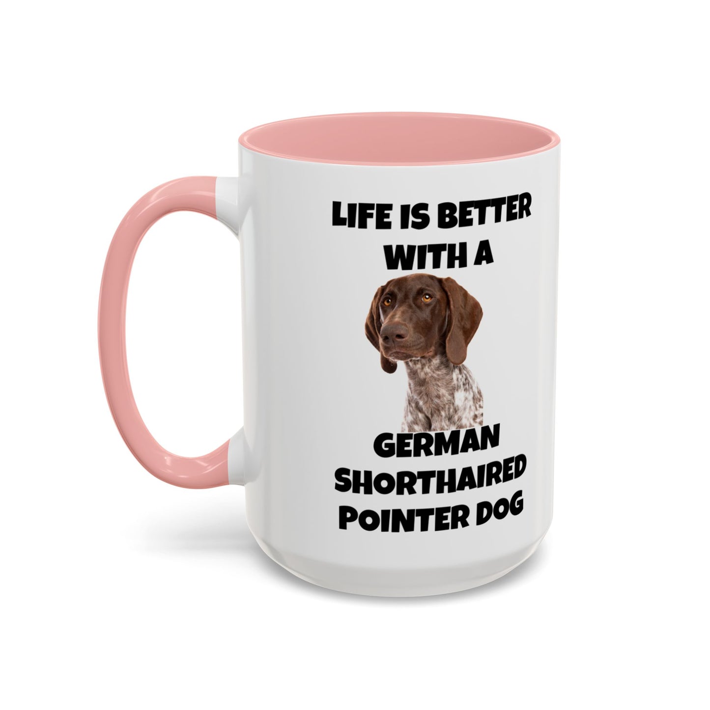 German Shorthaired Pointer Dog, Life is Better with a German Shorthaired Pointer Dog, Accent Coffee Mug (11, 15oz)