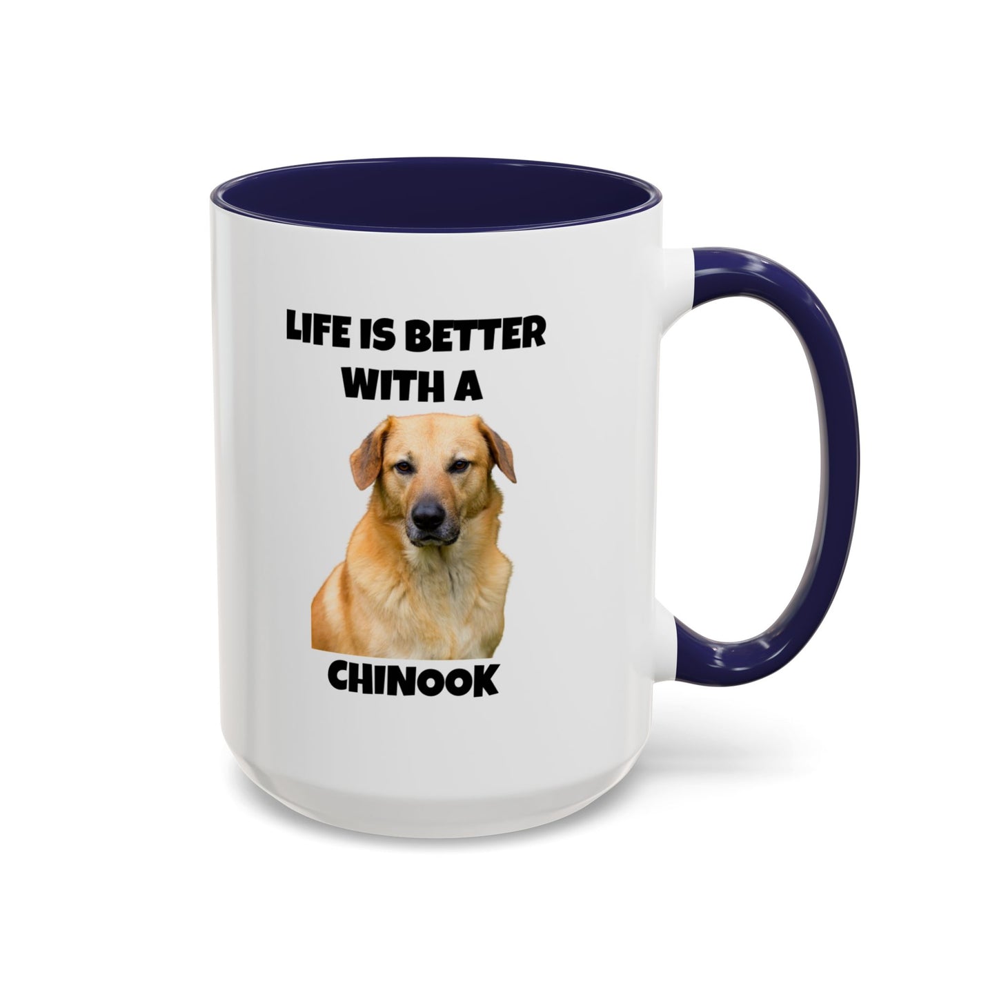 Chinook, Chinook Dog, Life is Better with a Chinook, Accent Coffee Mug (11, 15oz)