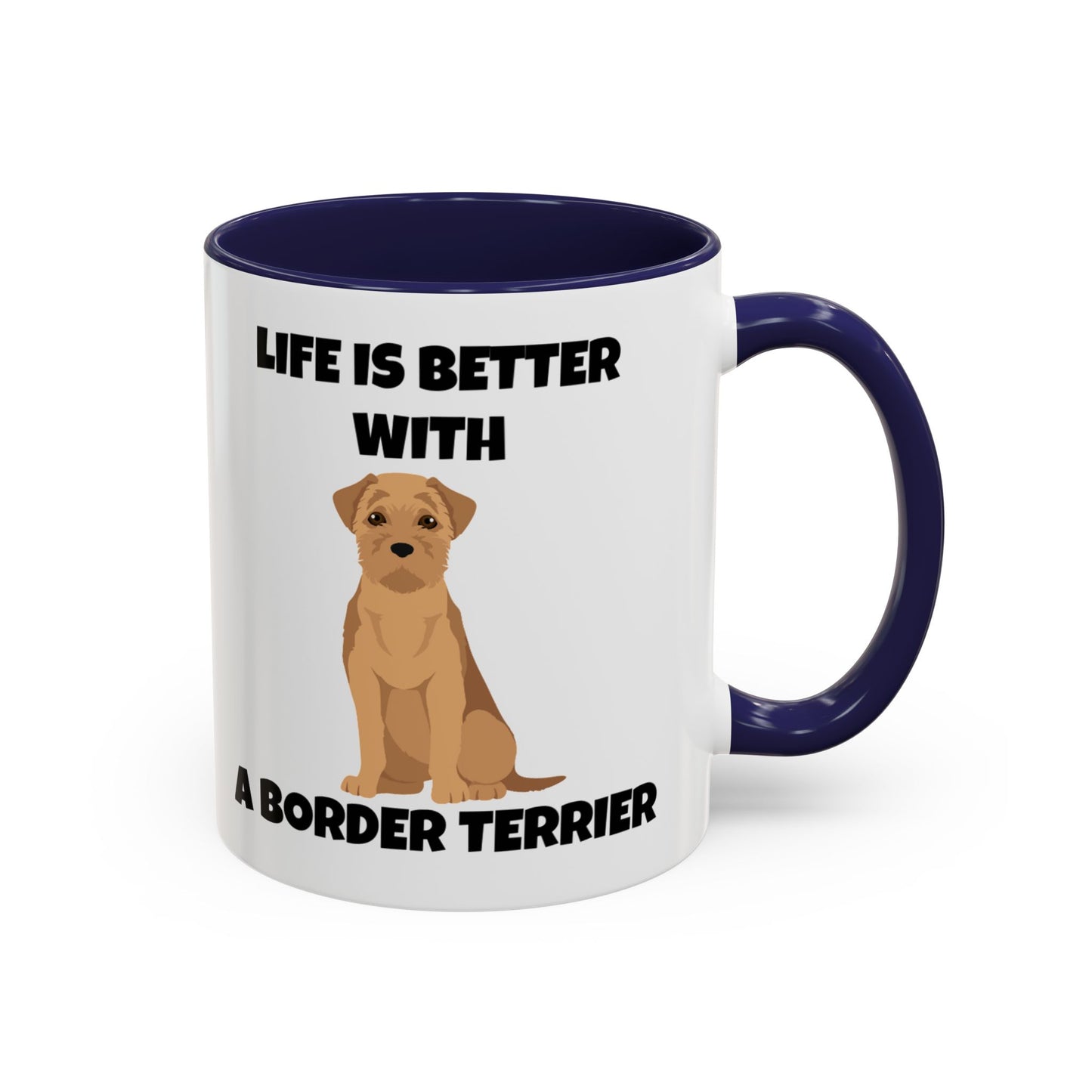 Border Terrier, Border Terrier Dog, Life is Better with a Border Terrier, Accent Coffee Mug (11, 15oz)