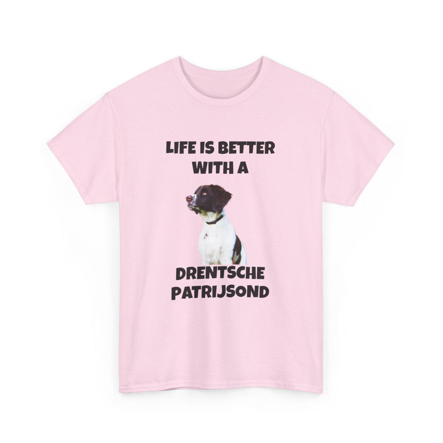 Drent Dog, Drent, Life is Better with a Drentshe Patrijsond, Drentshe Patrijsond Dog, Unisex Heavy Cotton Tee