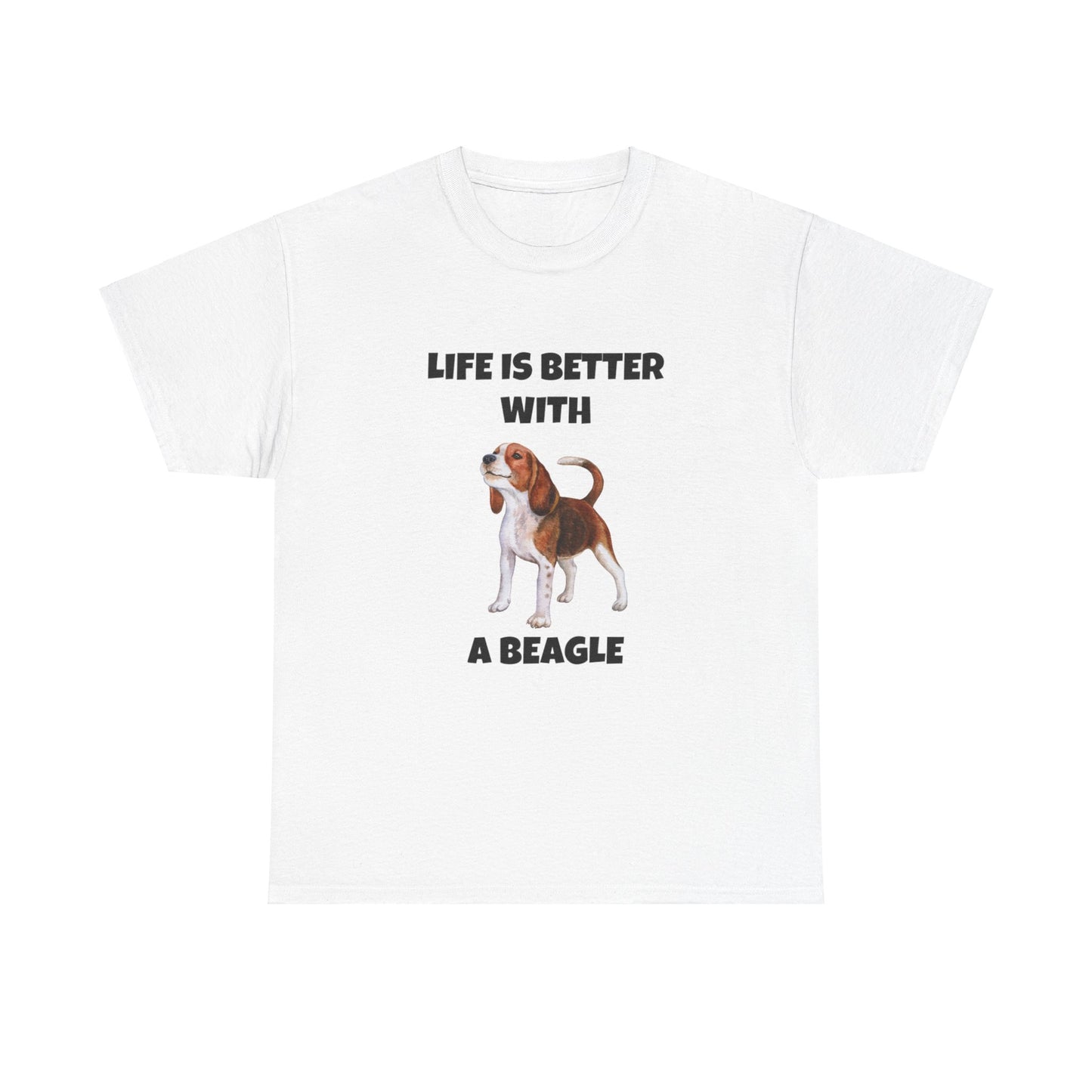 Beagle, Beagle Dog, Life Is Better With A Beagle, Unisex Heavy Cotton Tee