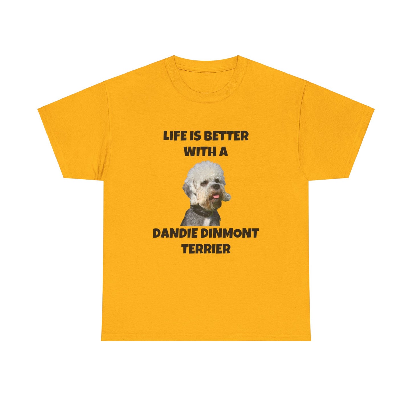 Dandie Dinmont Terrier Dog, Life is Better with a Dandie Dinmont Terrier, Unisex Heavy Cotton Tee