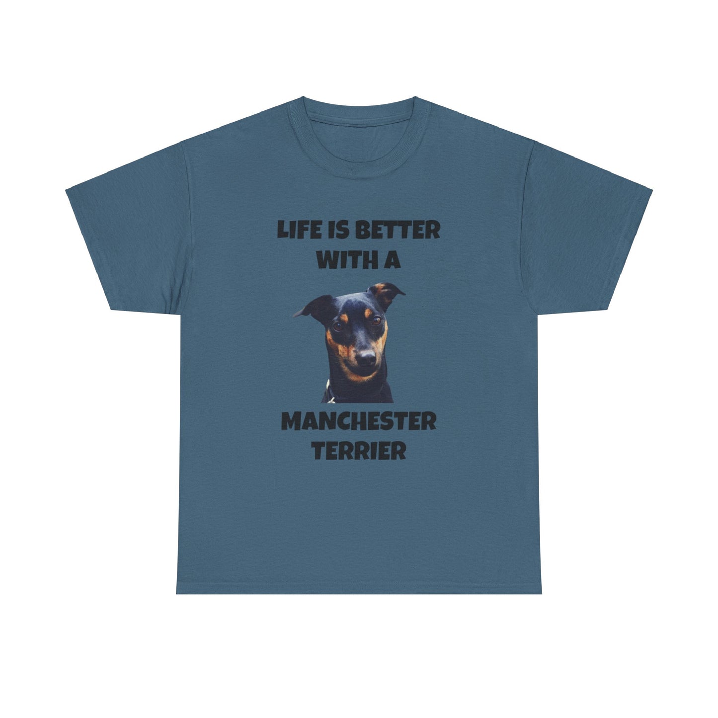 Manchester Terrier, Life is Better with a Manchester Terrier, Unisex Heavy Cotton Tee