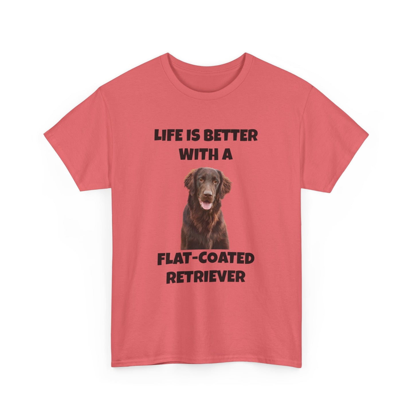 Flat Coated Retriever, Flat Coated Retriever Dog, Flat-Coated Retriever, Life is Better with a Flat-Coated Retriever, Unisex Heavy Cotton Tee