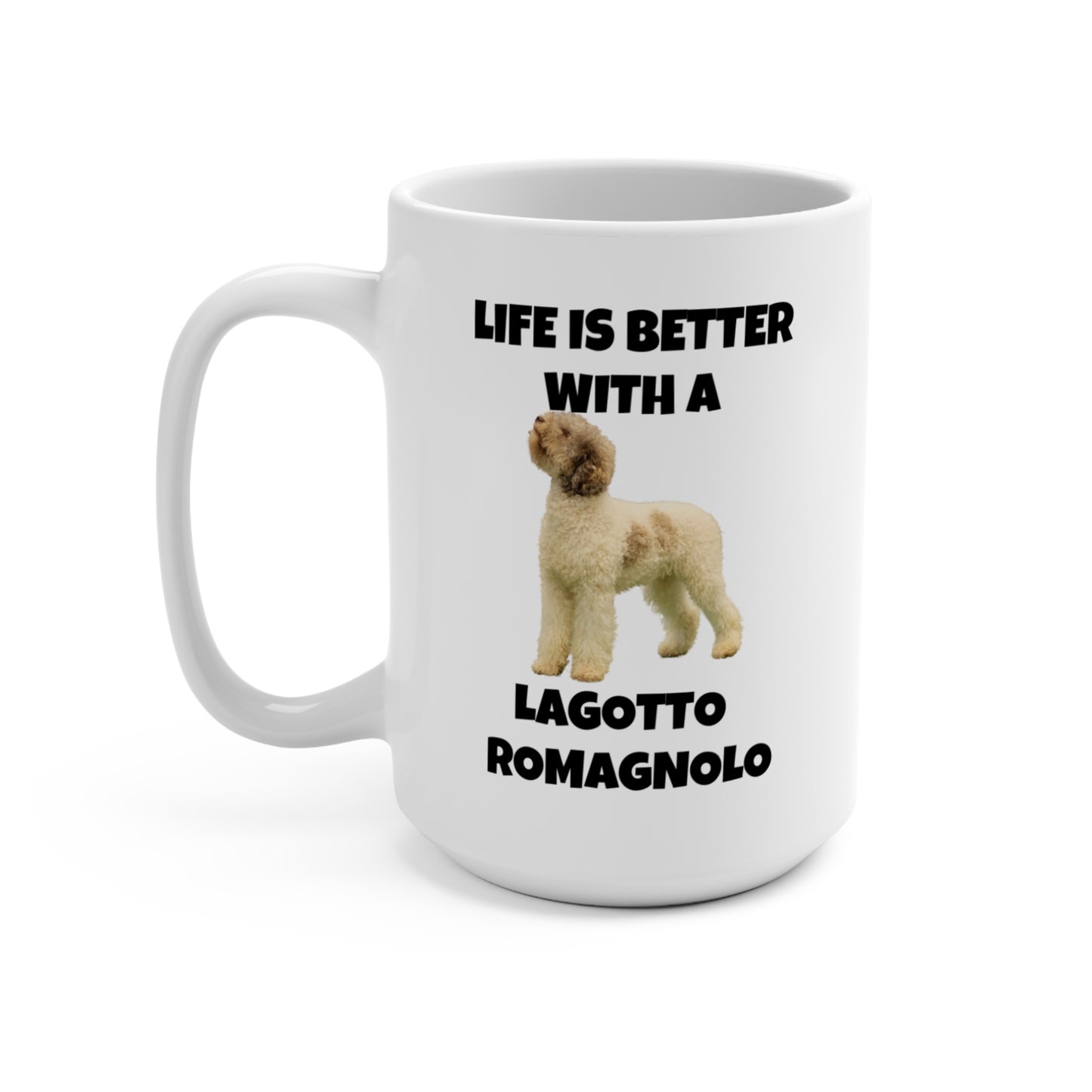 Lagotto Romagnolo, Life is Better with a Lagotto Romagnolo, Mug 15oz