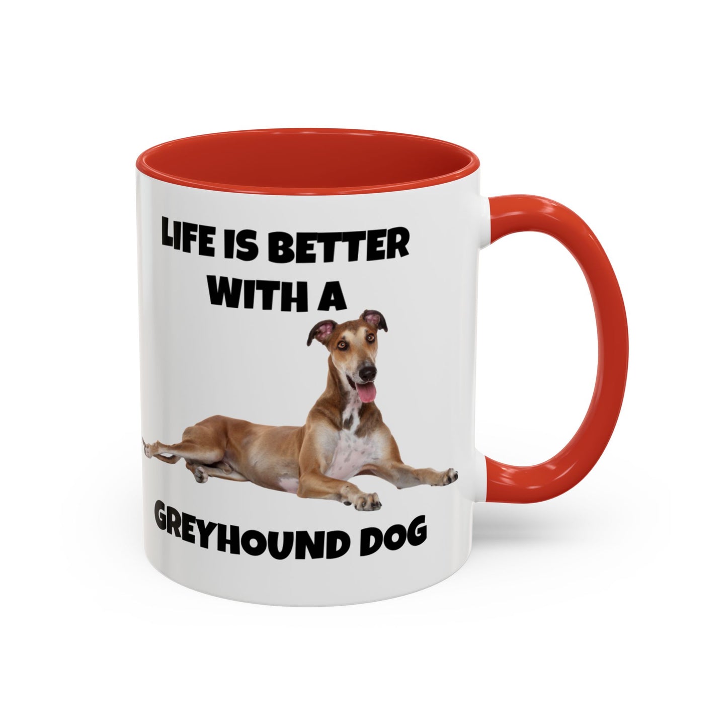 Greyhound, Greyhound Dog, Life is Better with a Greyhound Dog, Accent Coffee Mug (11, 15oz)