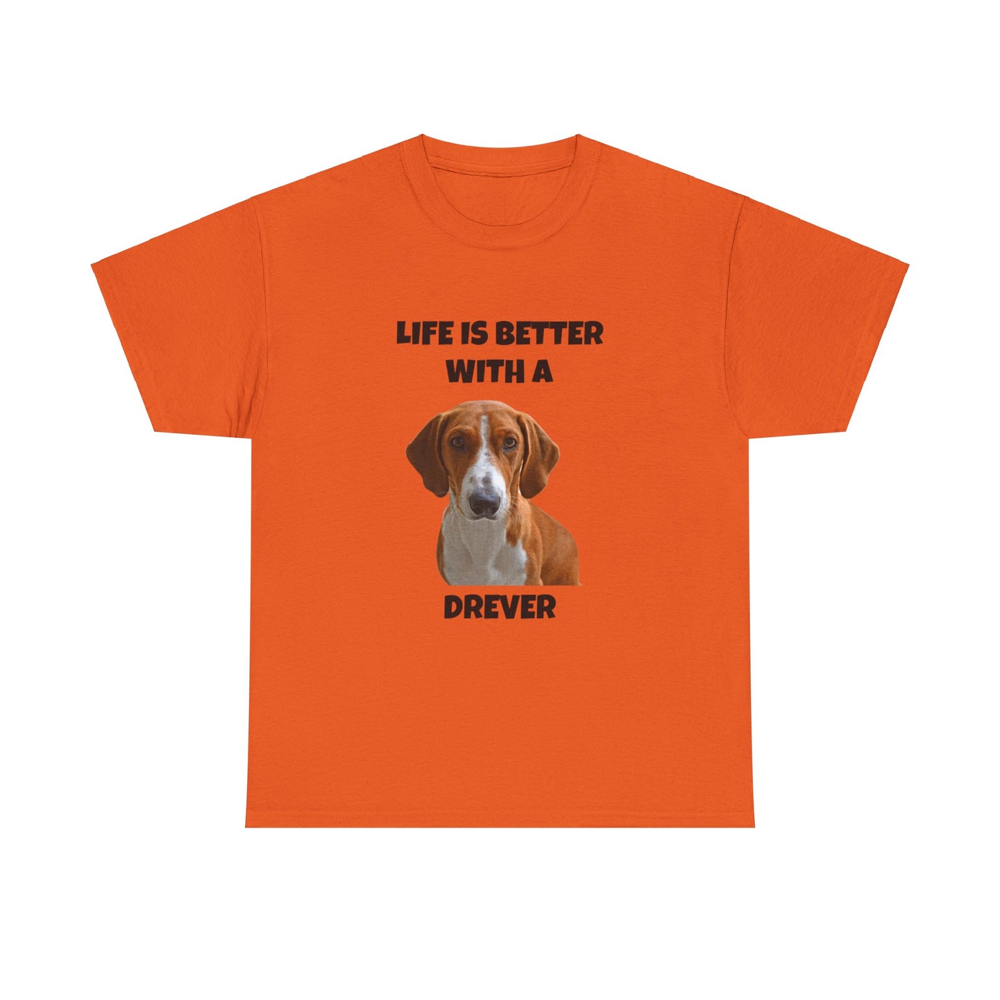 Drever Dog, Life is Better with a Drever, Unisex Heavy Cotton Tee