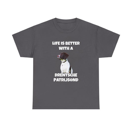 Drent Dog, Drent, Life is Better with a Drentshe Patrijsond, Drentshe Patrijsond Dog, Dark Unisex Heavy Cotton Tee