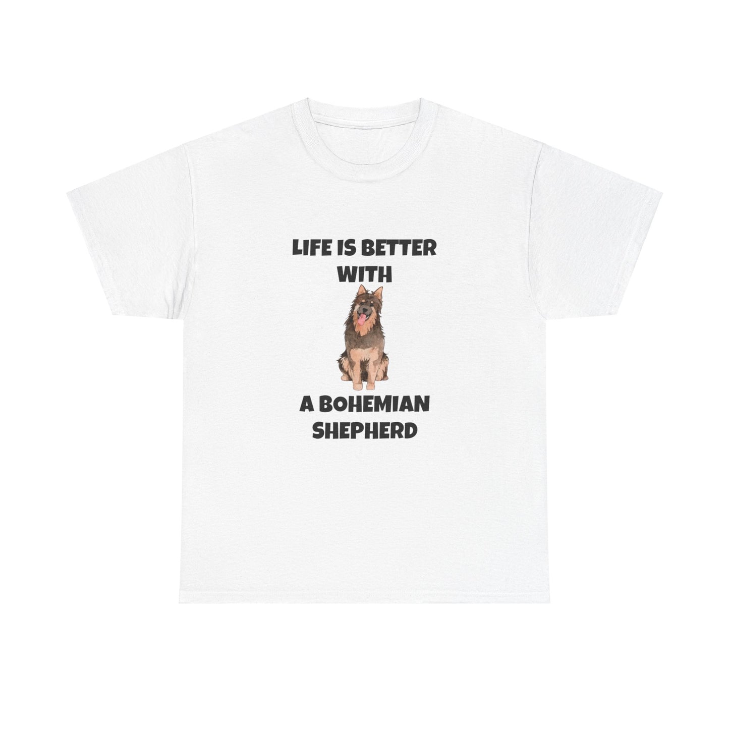 Bohemian Shepherd, Bohemian Shepherd Dog, Life is Better with a Bohemian Shepherd, Unisex Heavy Cotton Tee