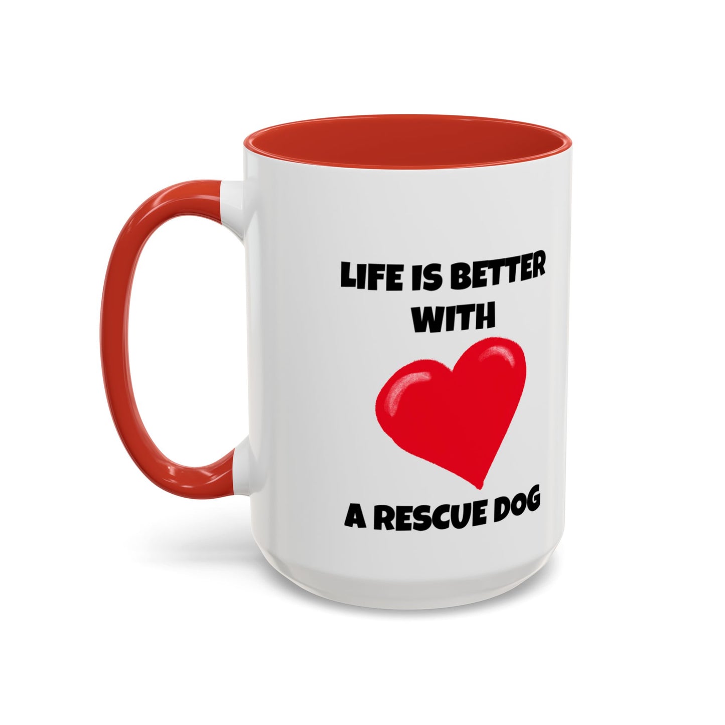 Rescue, Rescue Dog, Life is Better with a Rescue Dog, Accent Coffee Mug (11, 15oz)