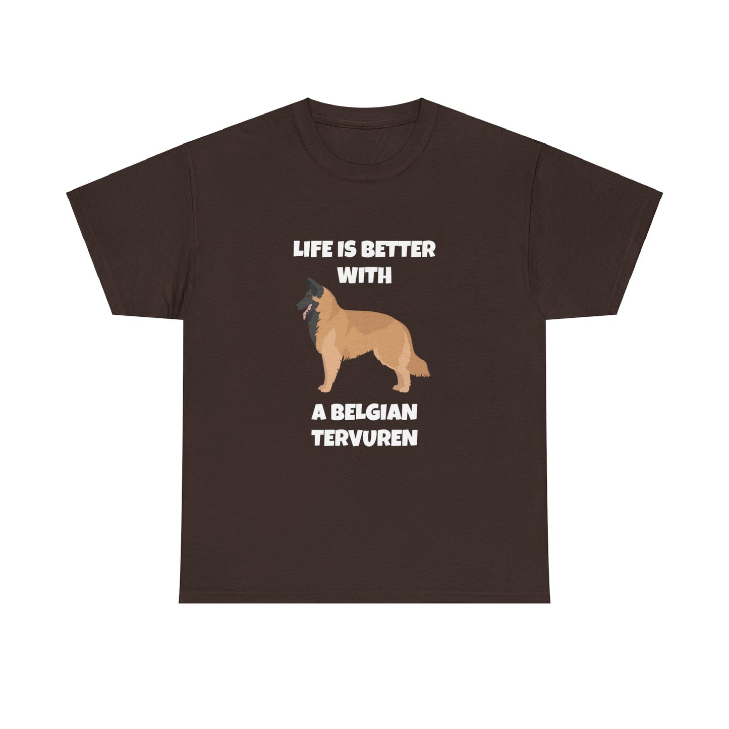 Belgian Tervuren, Belgian Tervuren Dog, Life is Better with a Belgian Tervuren,  Dark Unisex Heavy Cotton Tee