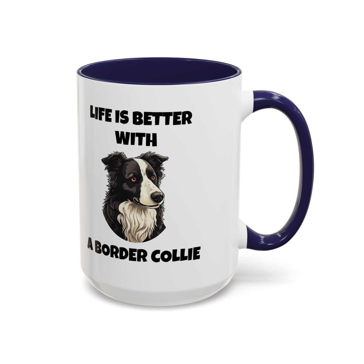 Border Collie, Border Collie Dog, Life is Better with a Border Collie, Accent Coffee Mug (11, 15oz)