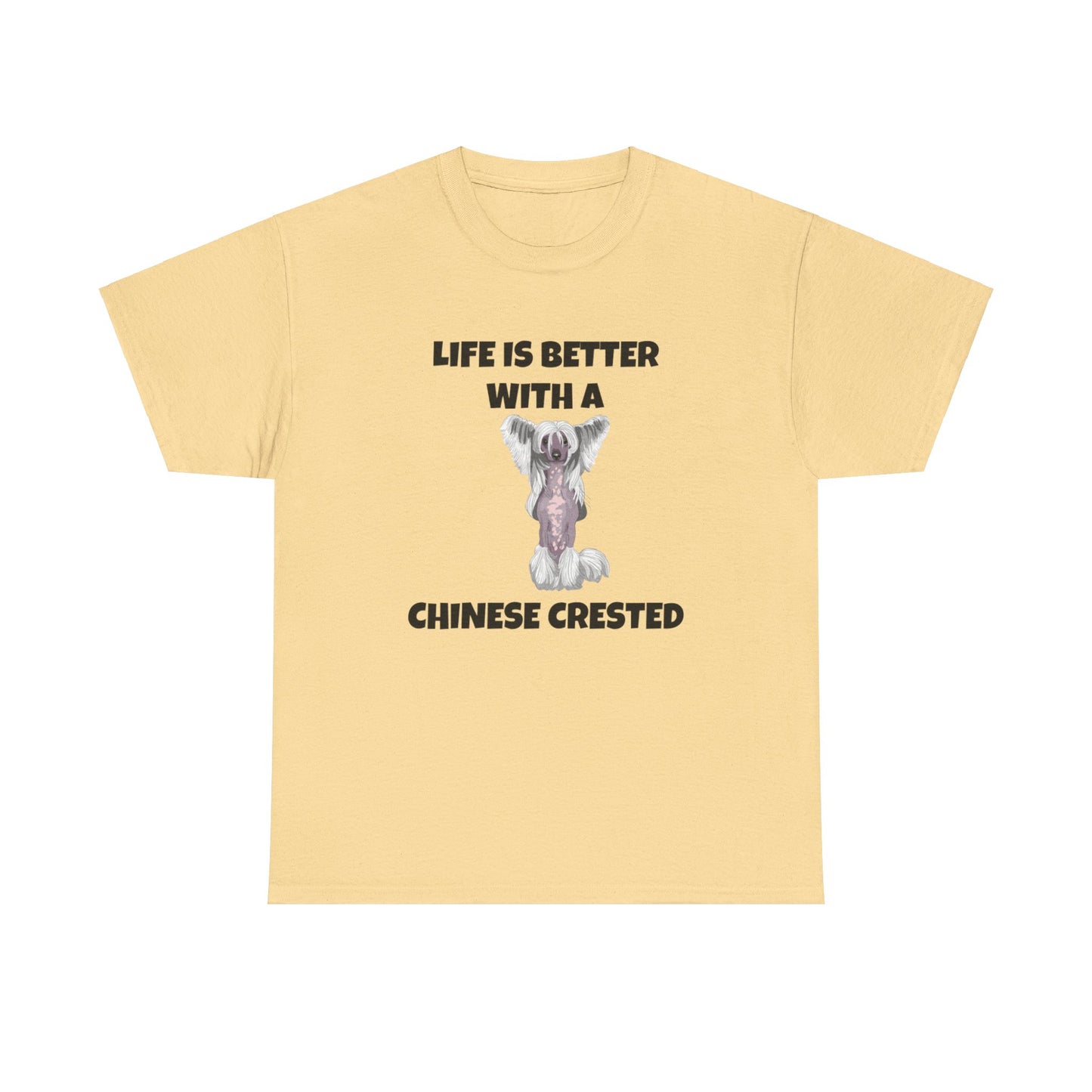 Chinese Crested Dog, Life is Better with a Chinese Crested, Unisex Heavy Cotton Tee