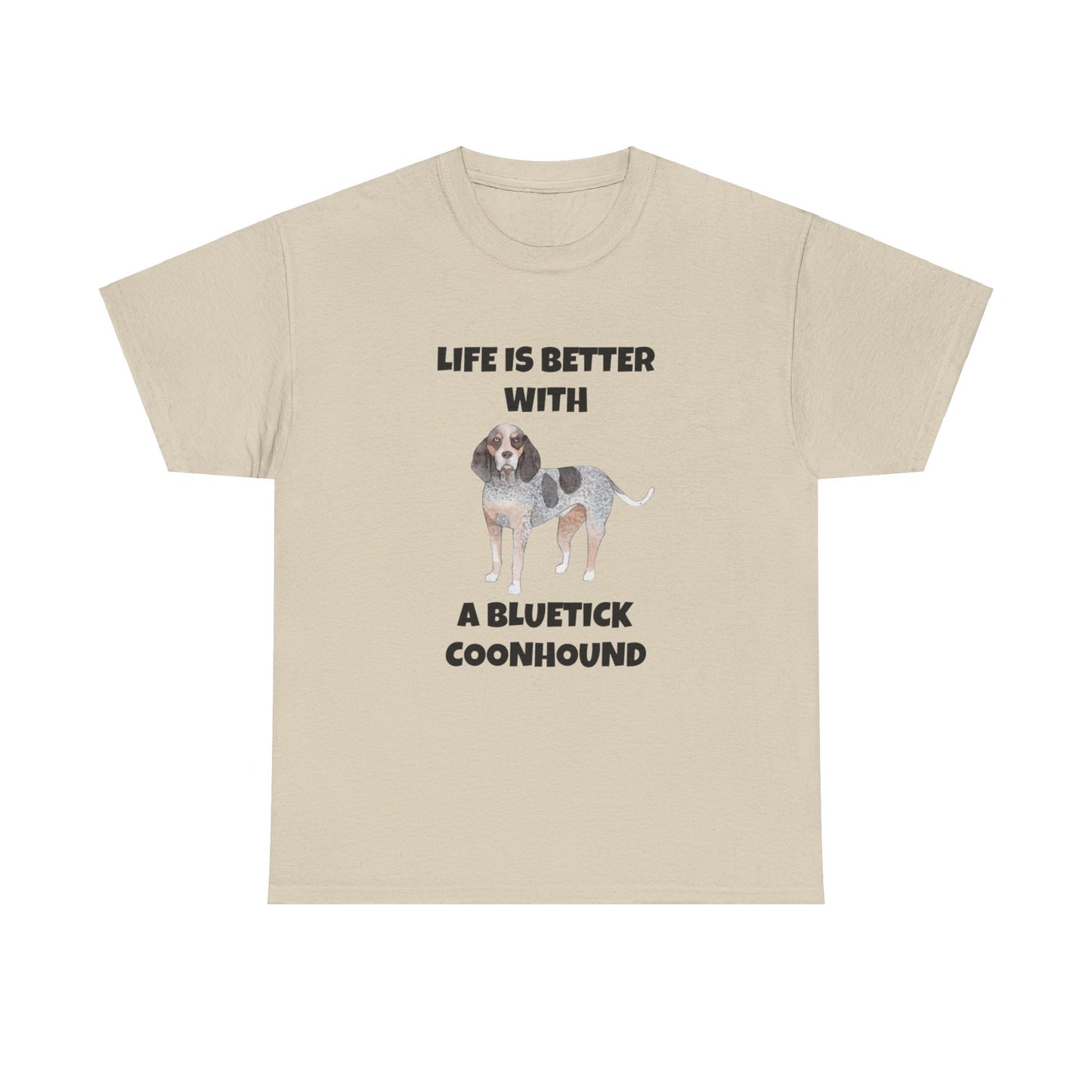 Bluetick Coonhound, Life is Better with a Bluetick Coonhound, Unisex Heavy Cotton Tee